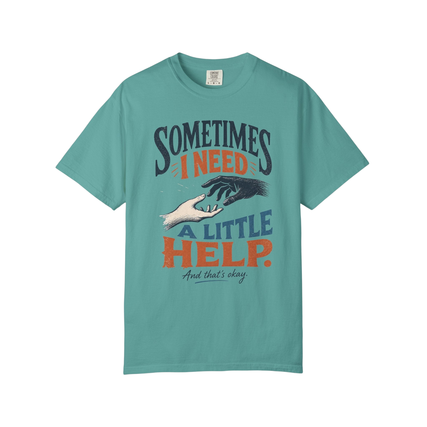 Sometimes I Need A Little Help Tee — Mental Health Awareness Graphic T‑Shirt