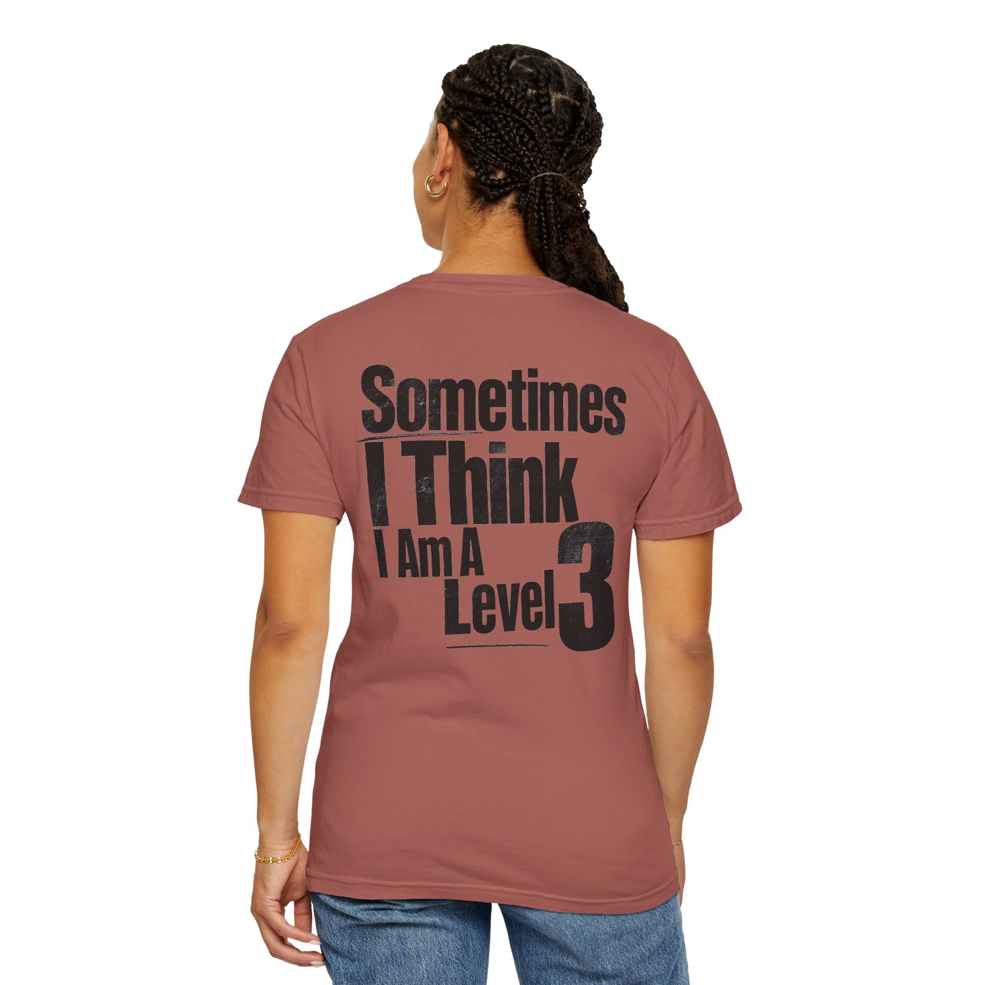 Level 3 Funny Graphic T-Shirt — "Sometimes I Think I Am A Level 3" - ASD Levels - PRINT IS ON BACK image 42