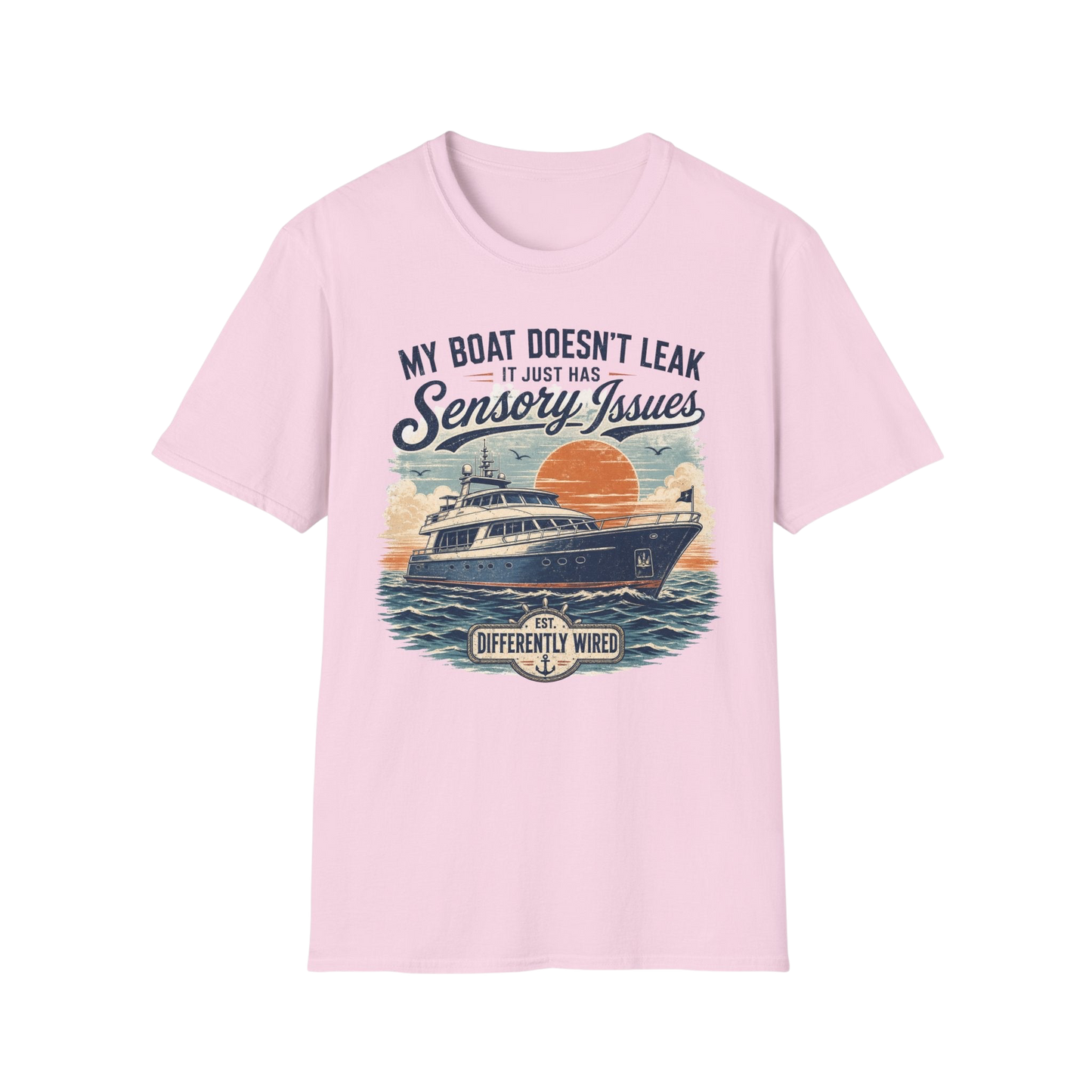 Boat T-Shirt — “My Boat Doesn’t Leak It Just Has Sensory Issues” Nautical Humor Tee