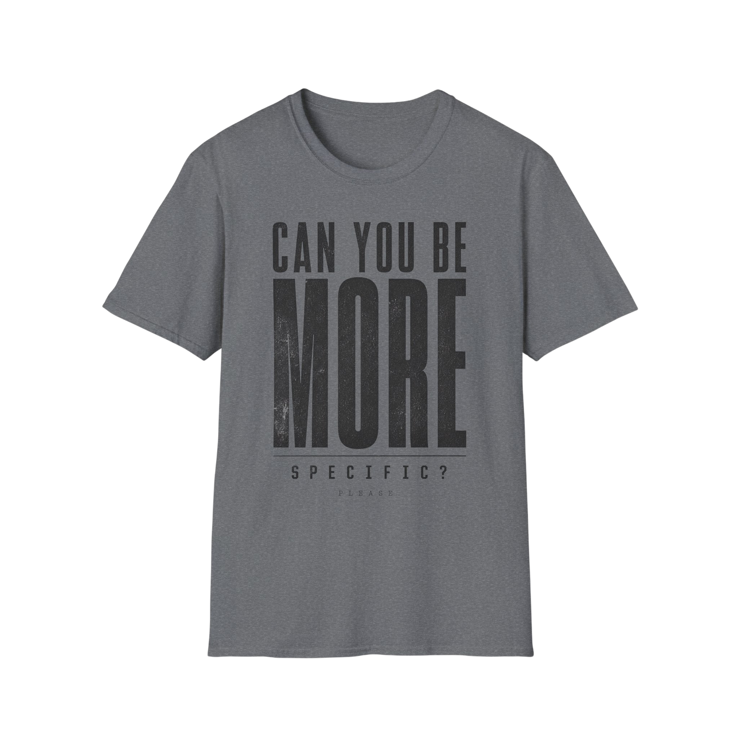 Can You Be More Specific? T-Shirt — Bold Typography Neurodivergent Graphic Tee
