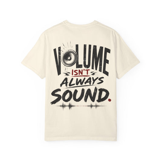 Volume Isn't Always Sound T-Shirt