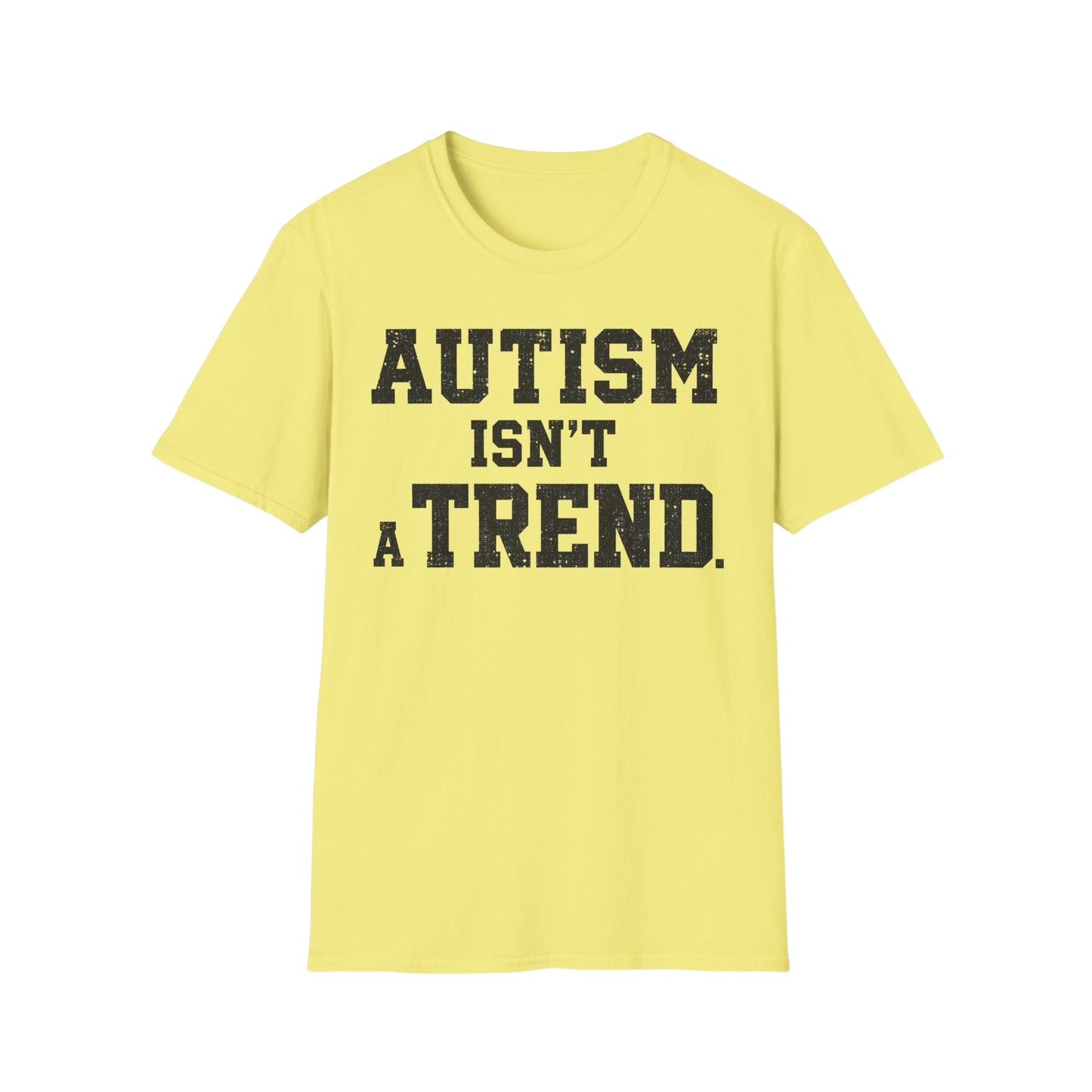 Autism Isn't a Trend T-Shirt — Neurodiversity Awareness Tee