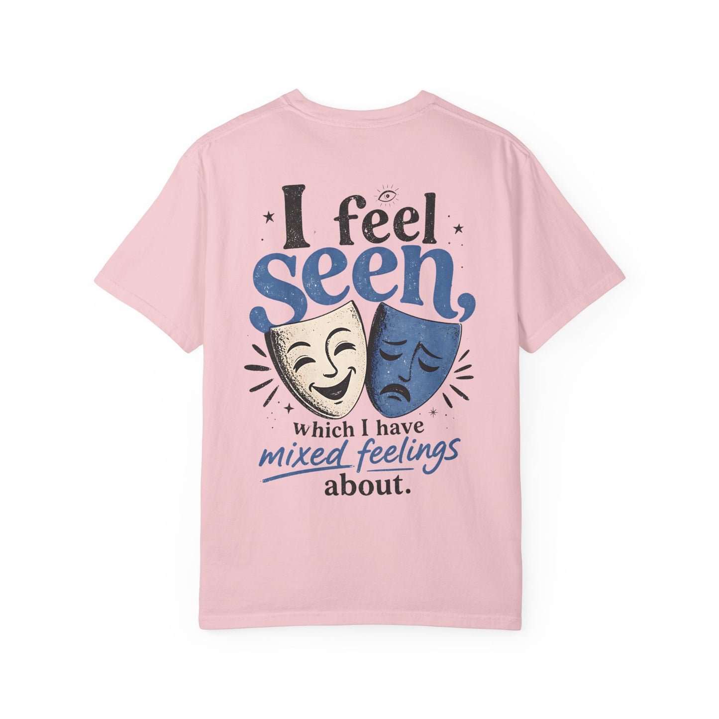 I Feel Seen T-Shirt — Theatre Masks 'I feel seen, which I have mixed feelings about' Graphic Tee