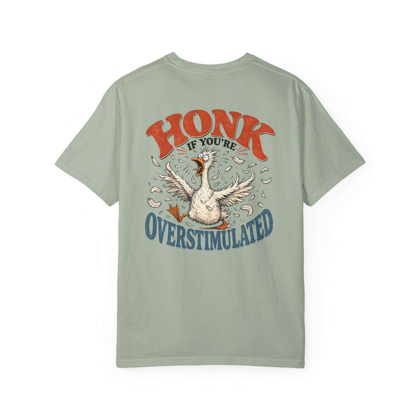 Honk If You’re Overstimulated Silly Goose T-Shirt-BACK PRINT