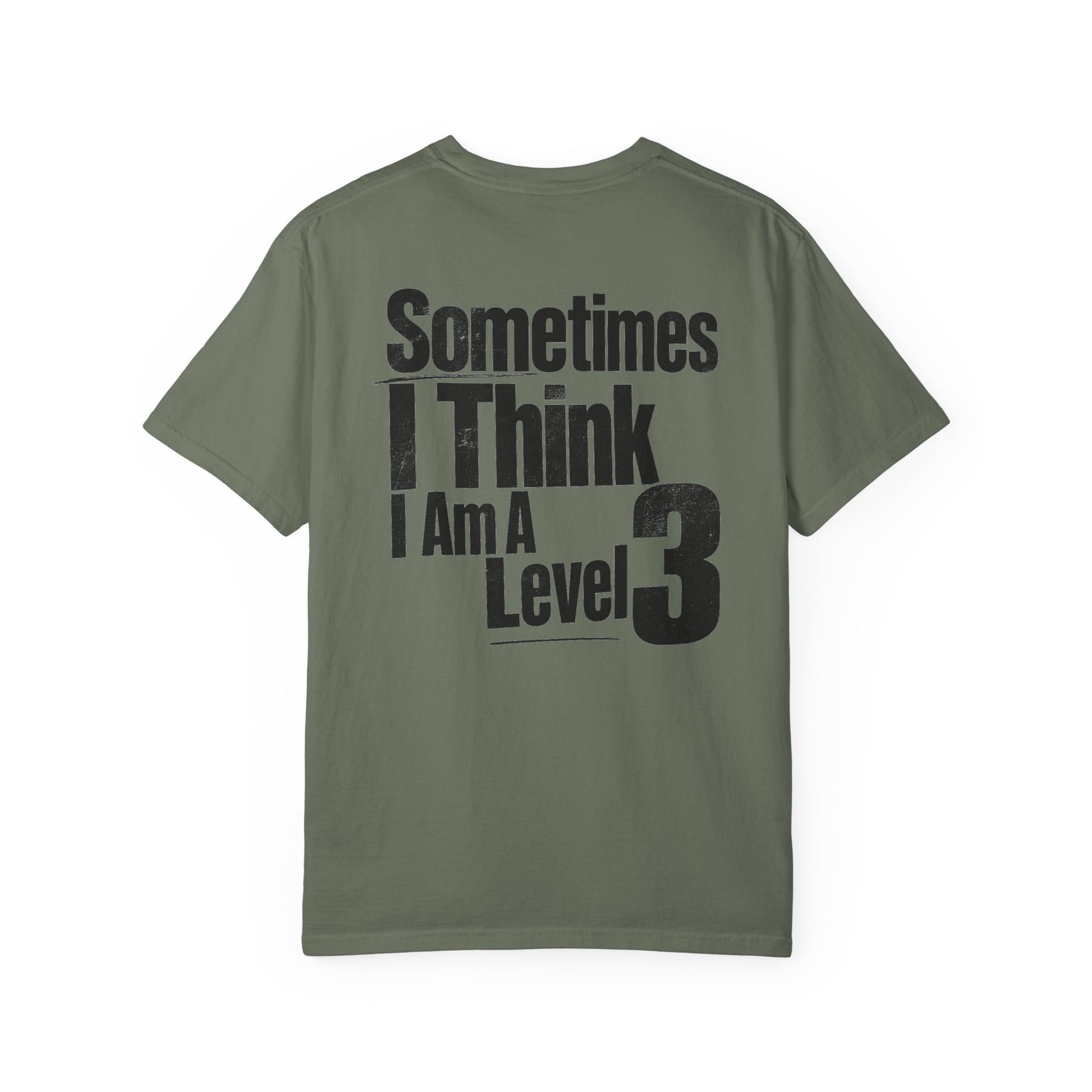 Level 3 Funny Graphic T-Shirt — "Sometimes I Think I Am A Level 3" - ASD Levels - PRINT IS ON BACK image 14