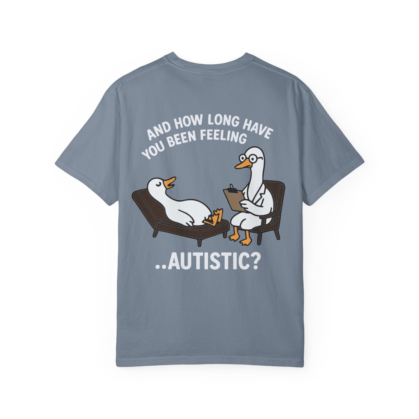 T-Shirt — "And How Long Have You Been Feeling… Autistic?" Silly Goose Therapy Graphic