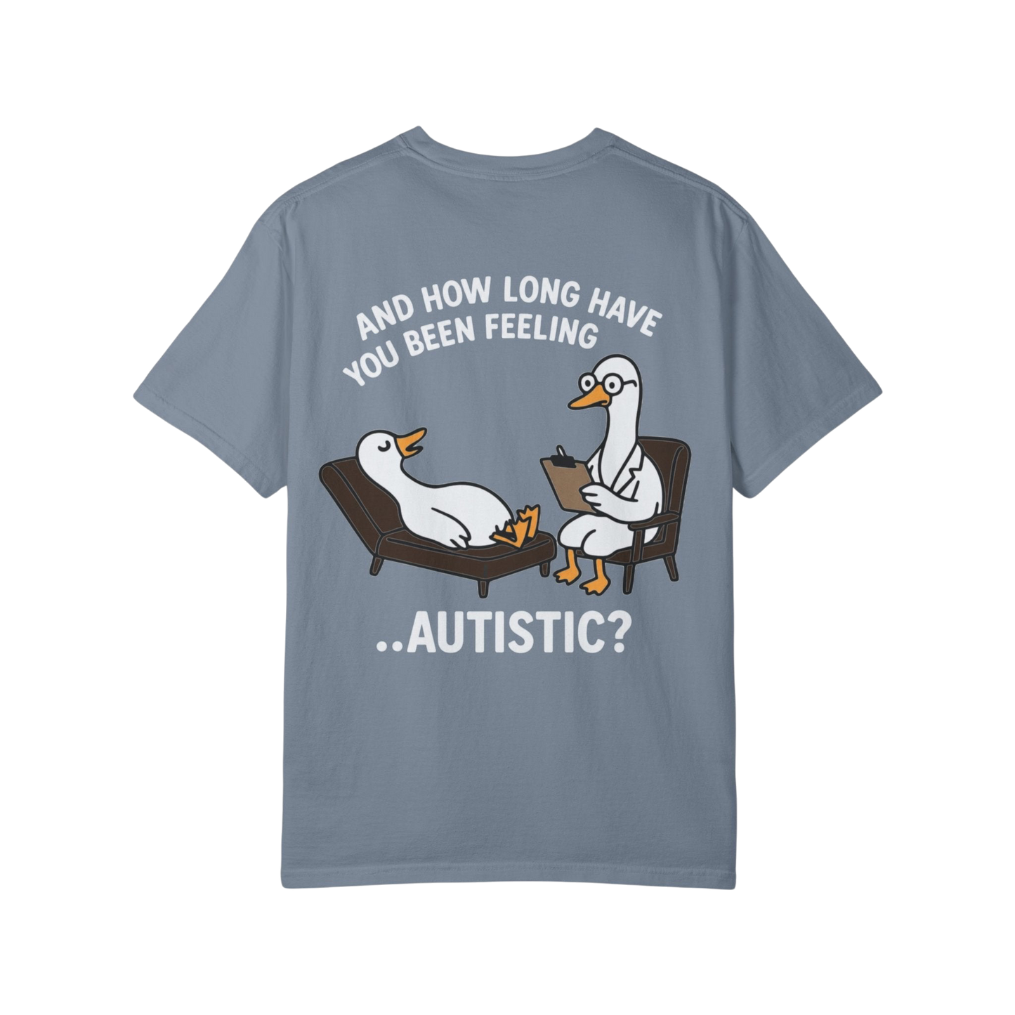 T-Shirt — "And How Long Have You Been Feeling… Autistic?" Silly Goose Therapy Graphic