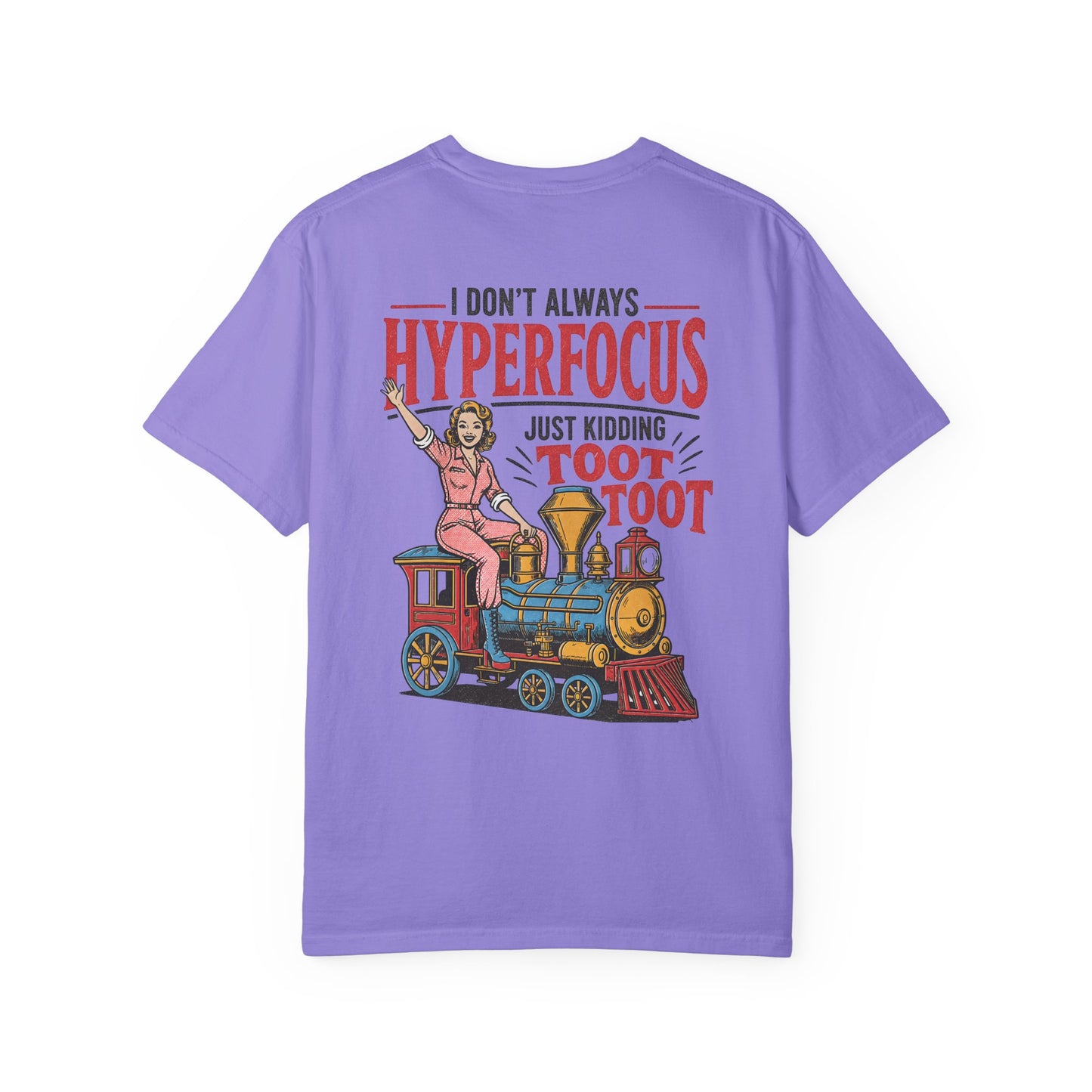 I Don’t Always Hyperfocus — Just Kidding Toot Toot T-Shirt BACK PRINT