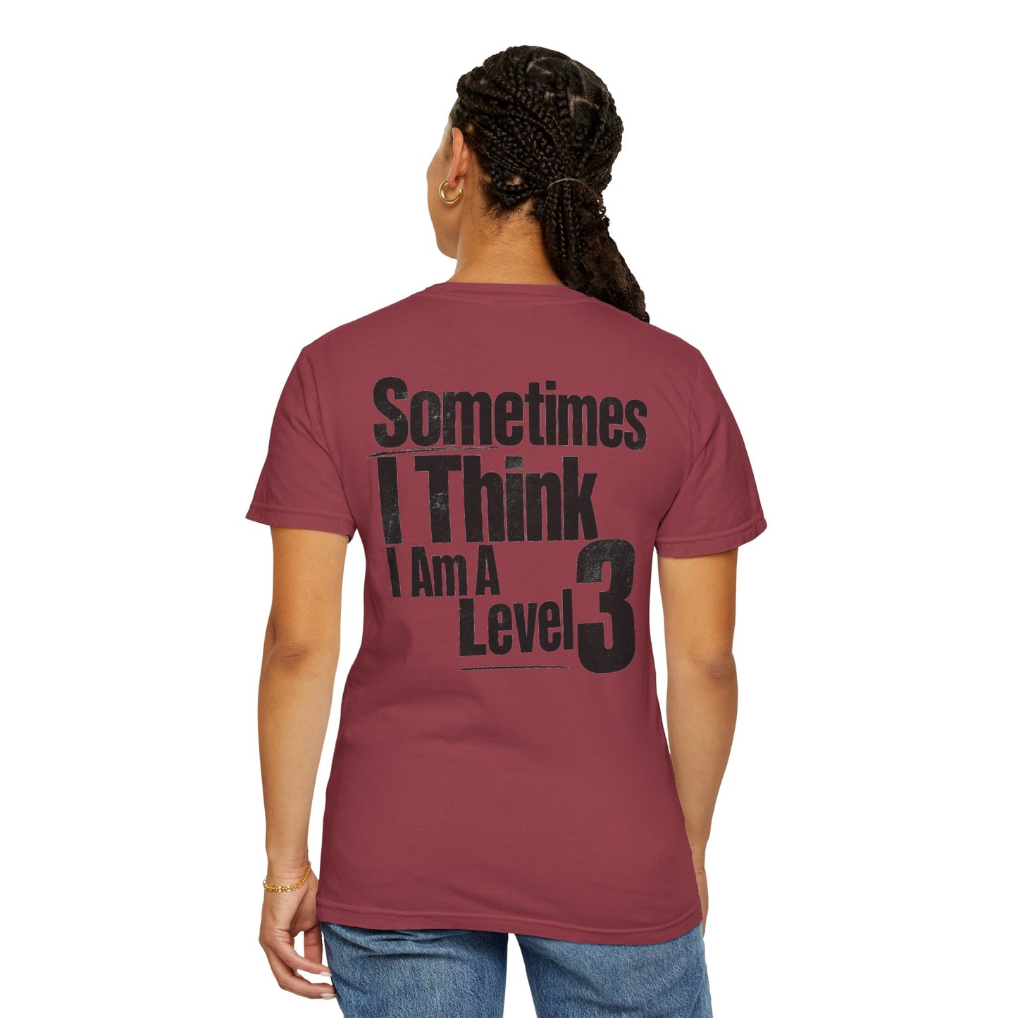 Level 3 Funny Graphic T-Shirt — "Sometimes I Think I Am A Level 3" - ASD Levels - PRINT IS ON BACK image 36