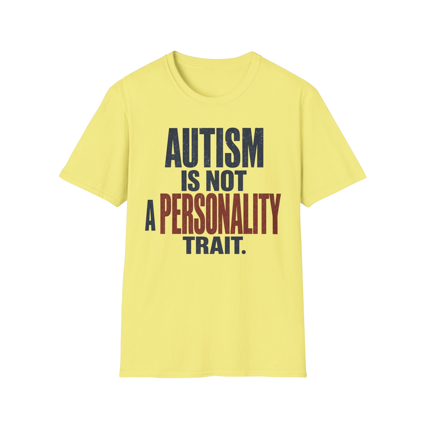 Autism Is Not A Personality Trait T-Shirt