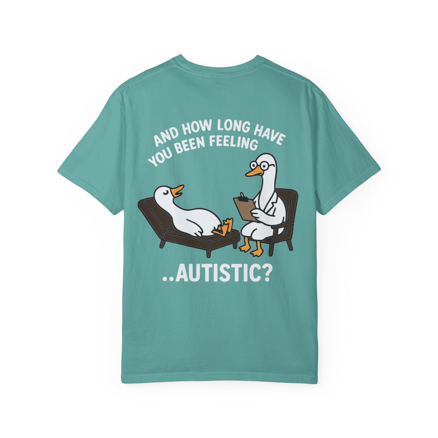 T-Shirt — "And How Long Have You Been Feeling… Autistic?" Silly Goose Therapy Graphic
