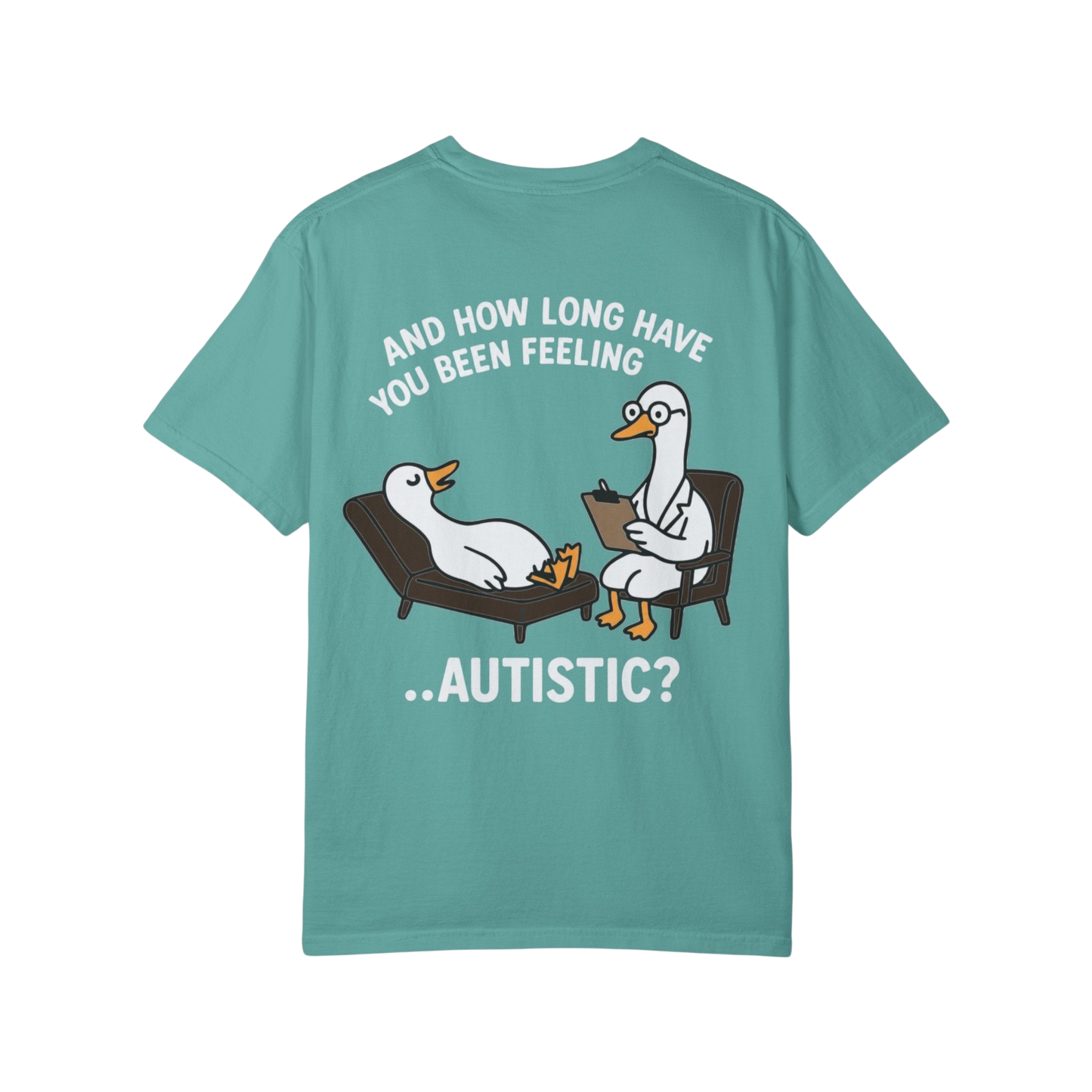 T-Shirt — "And How Long Have You Been Feeling… Autistic?" Silly Goose Therapy Graphic