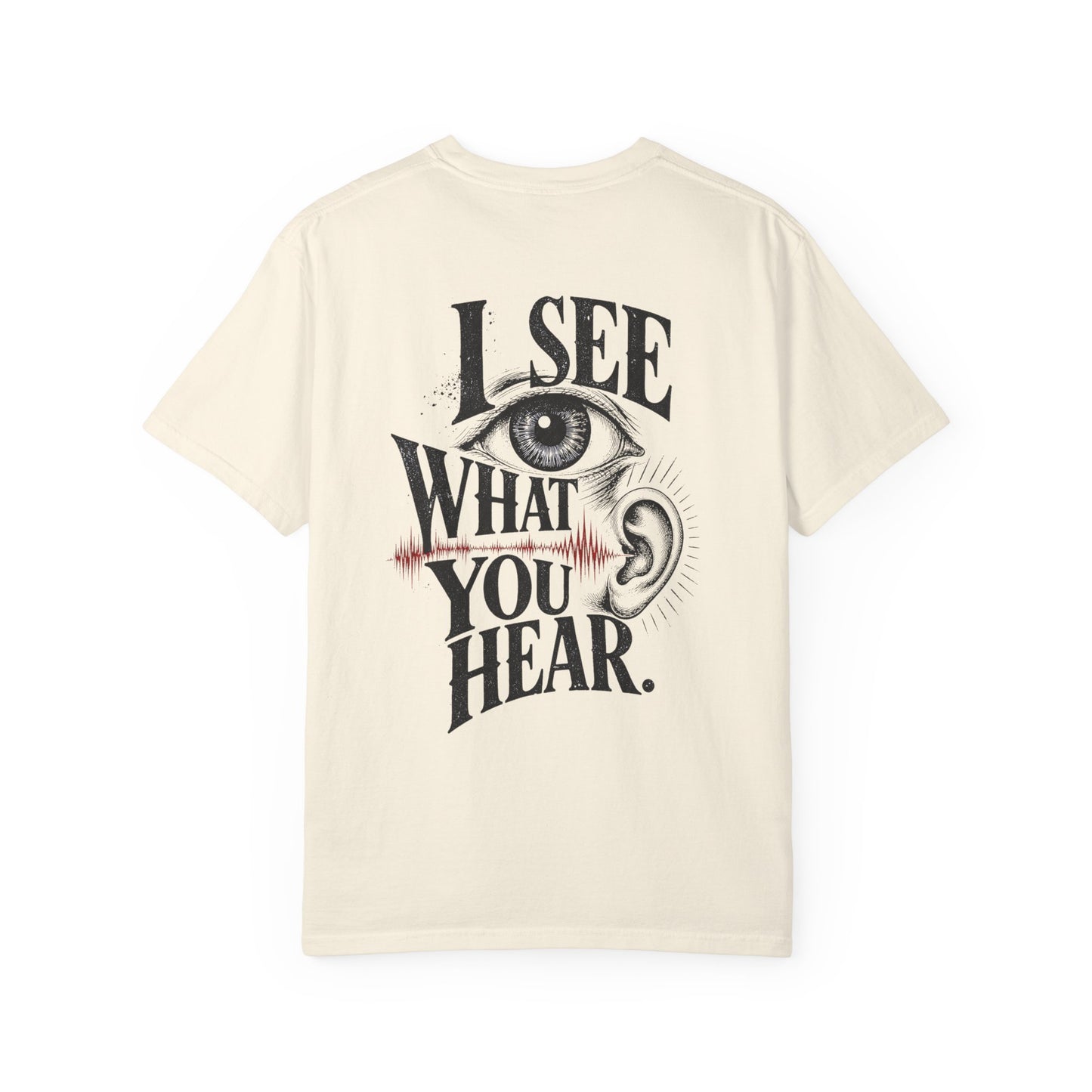 "I See What You Hear." Synesthesia -Crossed sensory experiences T-Shirt