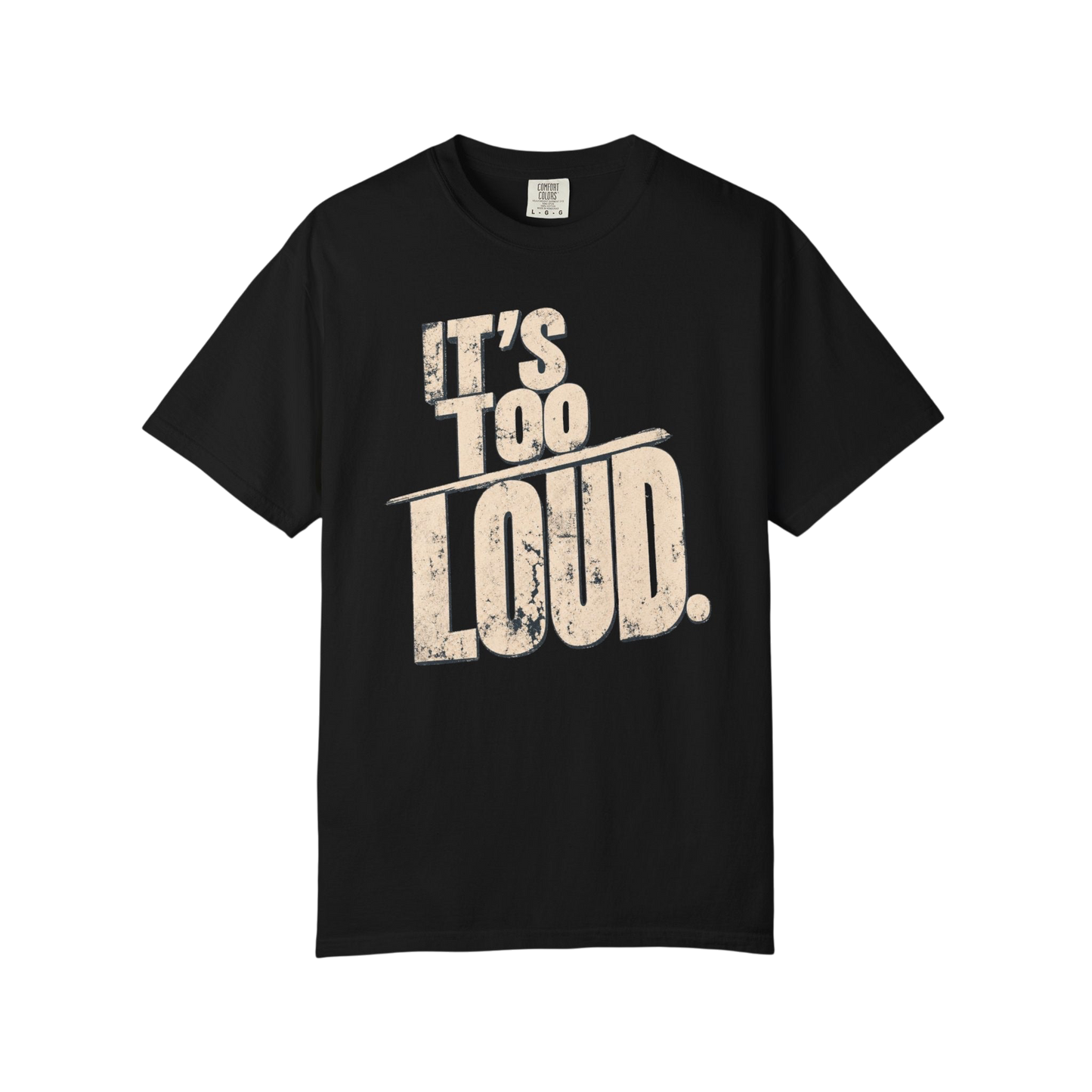It's Too Loud T-Shirt — Vintage Distressed Graphic Tee