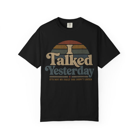 I Talked Yesterday Retro T-Shirt — "It’s Not My Fault You Didn’t Listen" Vintage Tee image 0