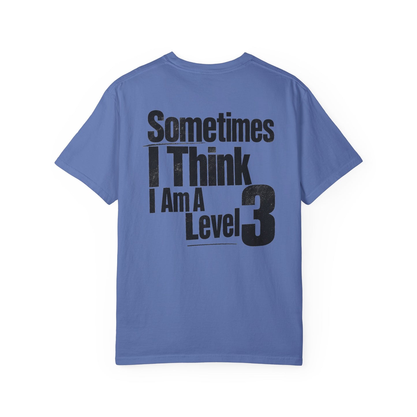 Level 3 Funny Graphic T-Shirt — "Sometimes I Think I Am A Level 3" - ASD Levels - PRINT IS ON BACK image 23