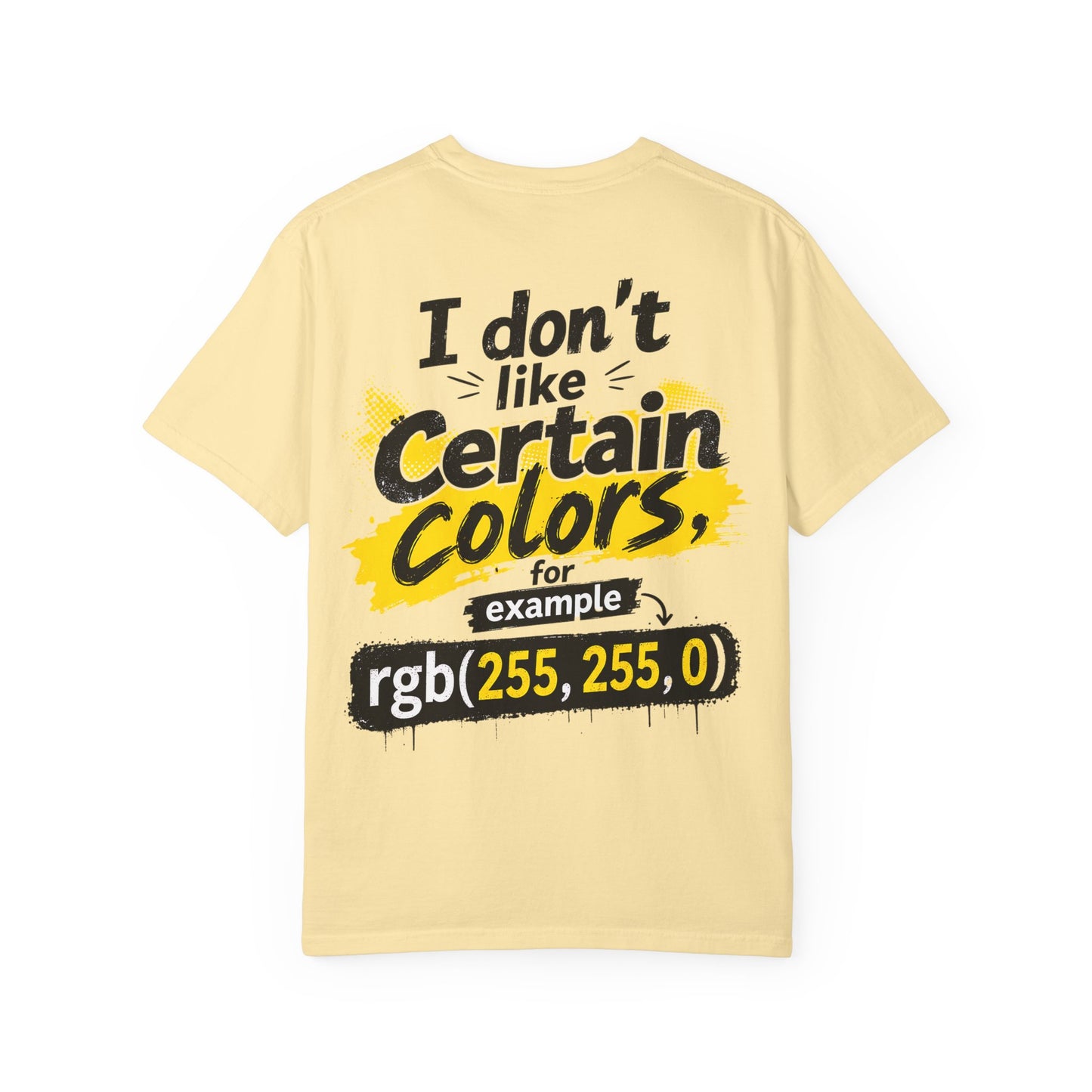 “I Don't Like Certain Colors (rgb(255,255,0))” Humorous RGB Graphic T-Shirt —