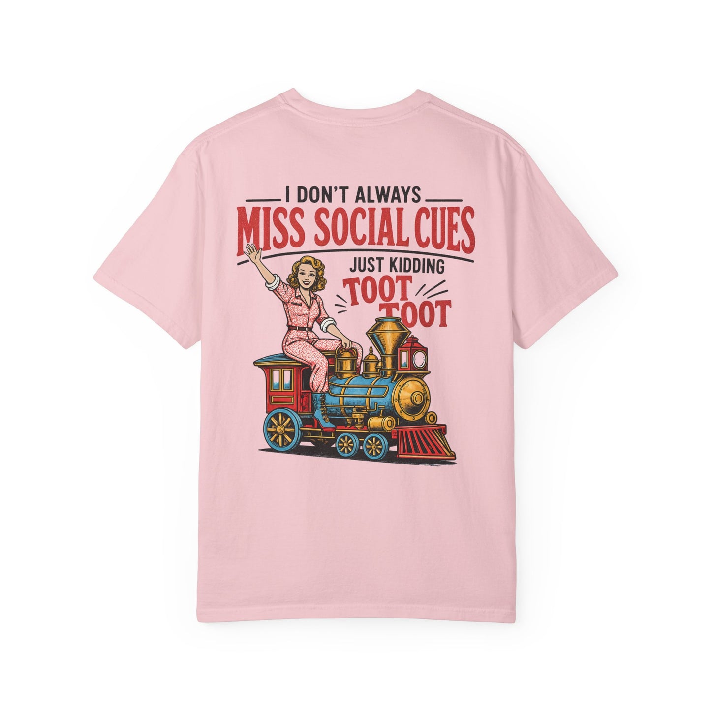 I Don’t Always Miss Social Cues T-Shirt — Funny Vintage Train Graphic Tee (Just Kidding Toot Toot) BACK PRINT