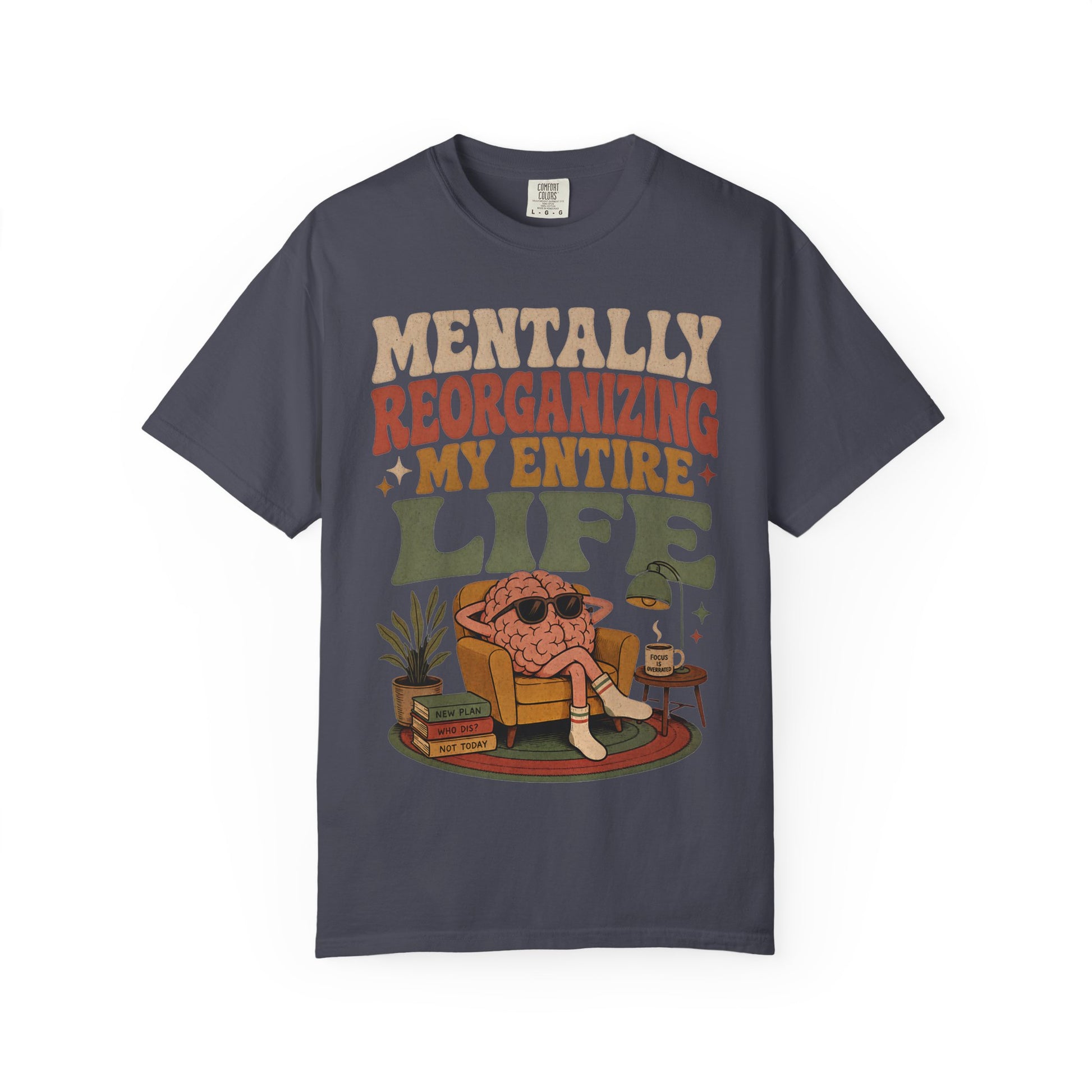 T-Shirt — "Mentally Reorganizing My Entire Life" Retro Graphic Tee image