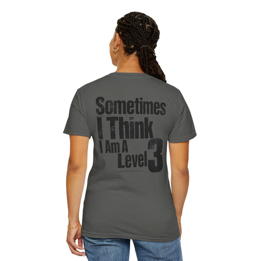 Level 3 Funny Graphic T-Shirt — "Sometimes I Think I Am A Level 3" - ASD Levels - PRINT IS ON BACK image 1