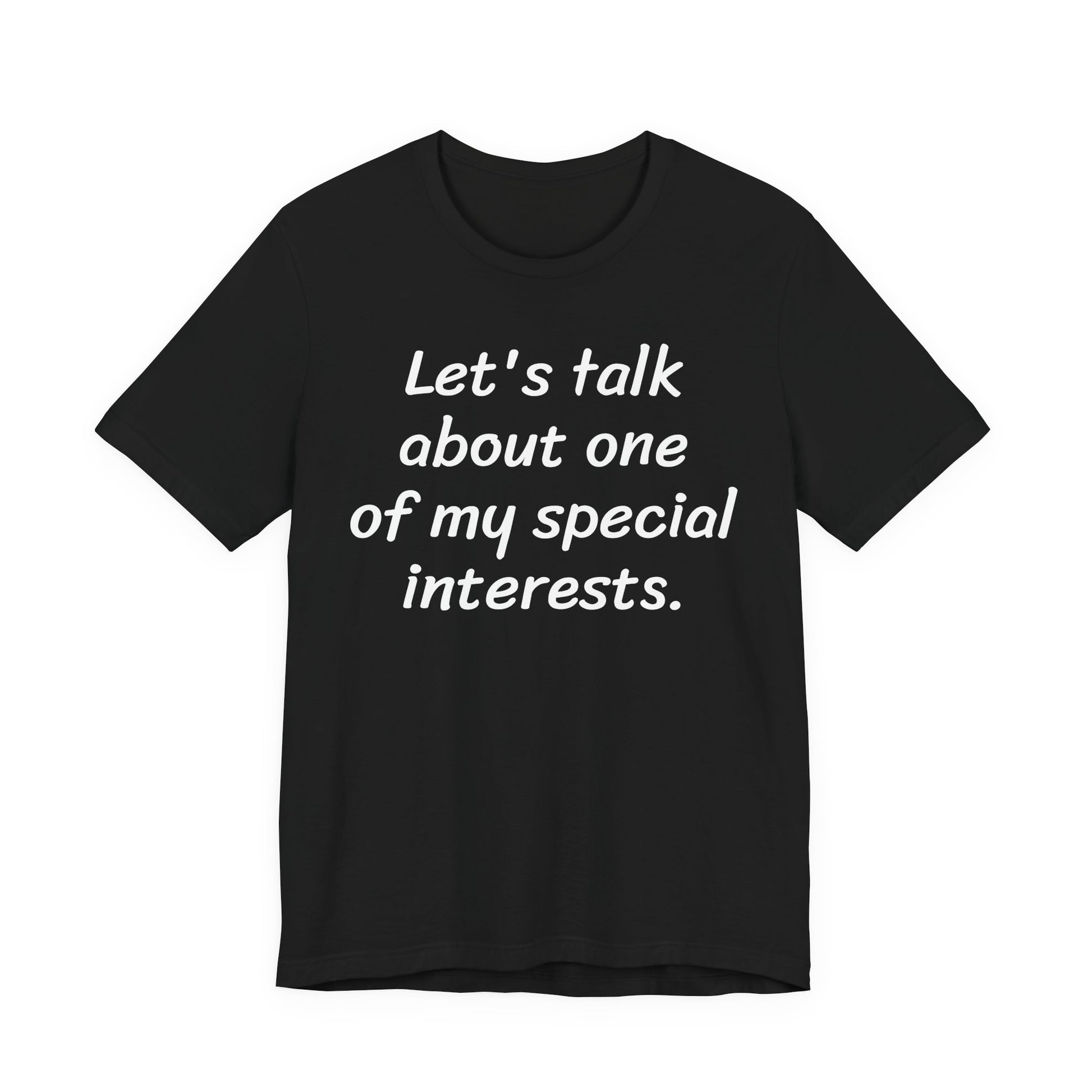 Let's Talk About One Of My Special Interests T-Shirt — Funny Neurodivergent Humor Tee image