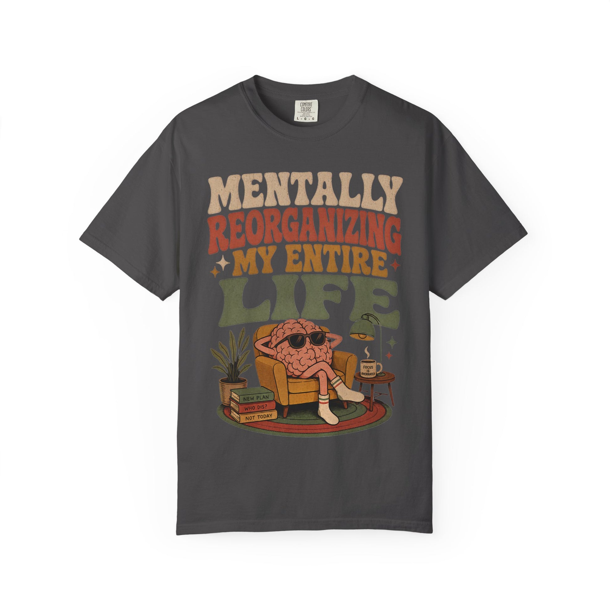 T-Shirt — "Mentally Reorganizing My Entire Life" Retro Graphic Tee image