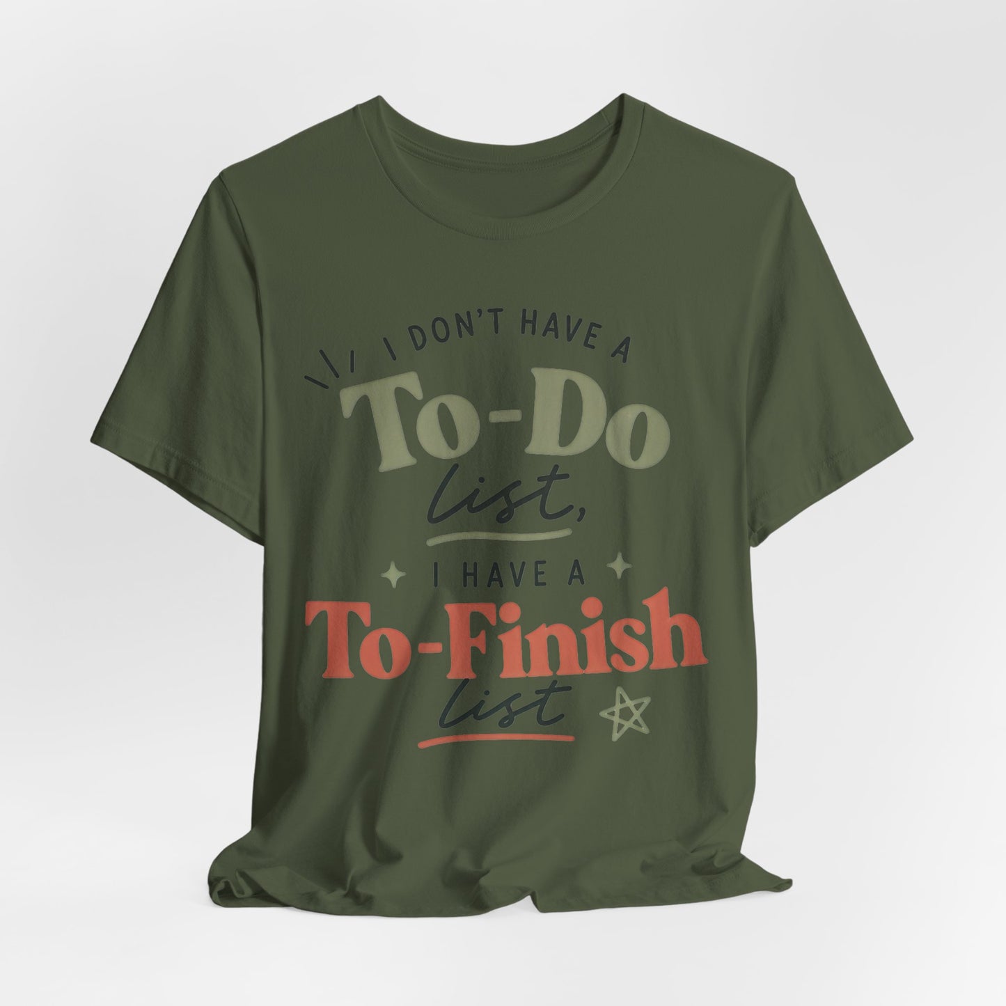 T-Shirt — “I Don’t Have a To-Do List, I Have a To-Finish List”- AuDHD inspired- Motivational Casual Tee image 15