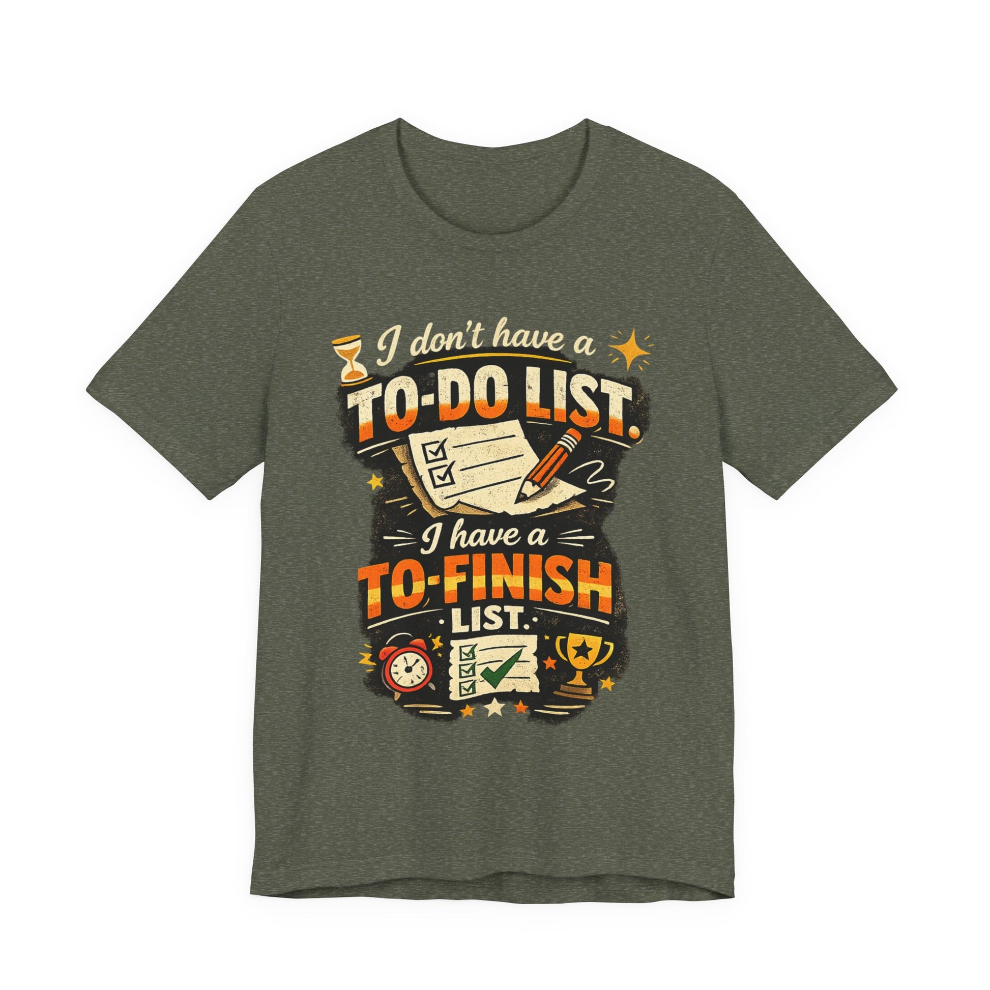 To-Finish List Shirt — Funny Productivity Graphic Tee ('I don't have a To-Do List, I have a To-Finish List') image
