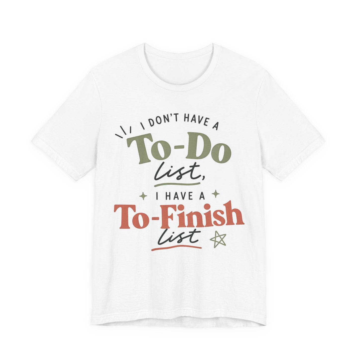 T-Shirt — “I Don’t Have a To-Do List, I Have a To-Finish List”- AuDHD inspired- Motivational Casual Tee image