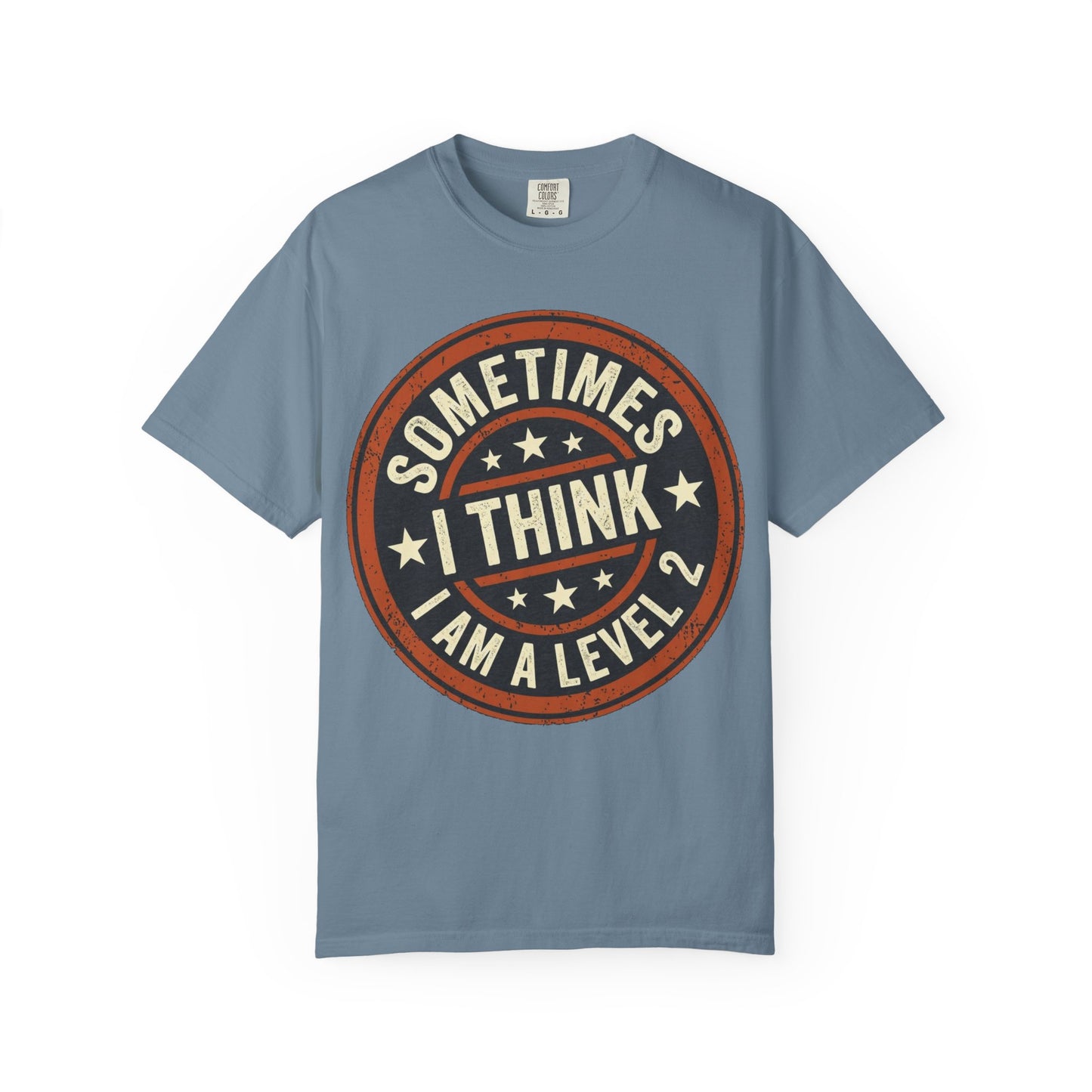 Sometimes I think I Am A Level 2 T-Shirt - Funny Humorous -Spectrum Scale image