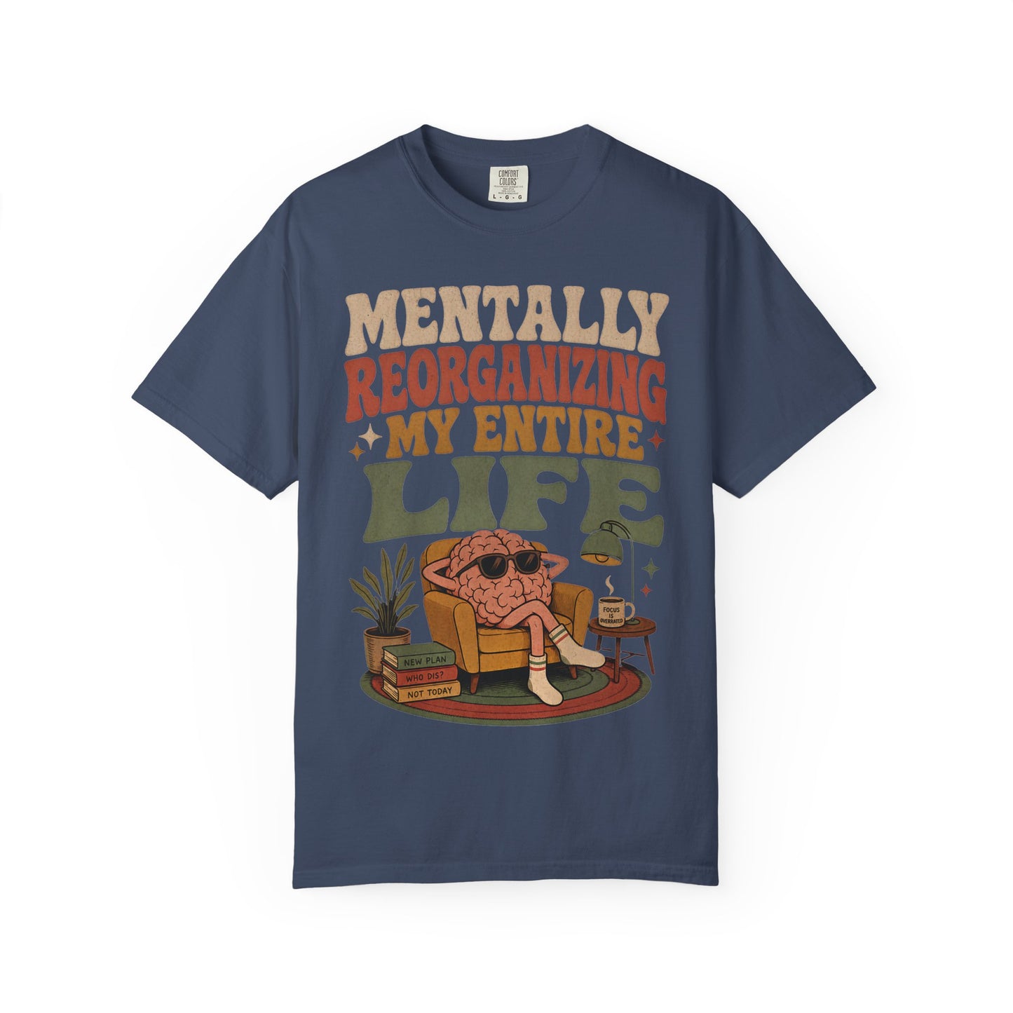 T-Shirt — "Mentally Reorganizing My Entire Life" Retro Graphic Tee image