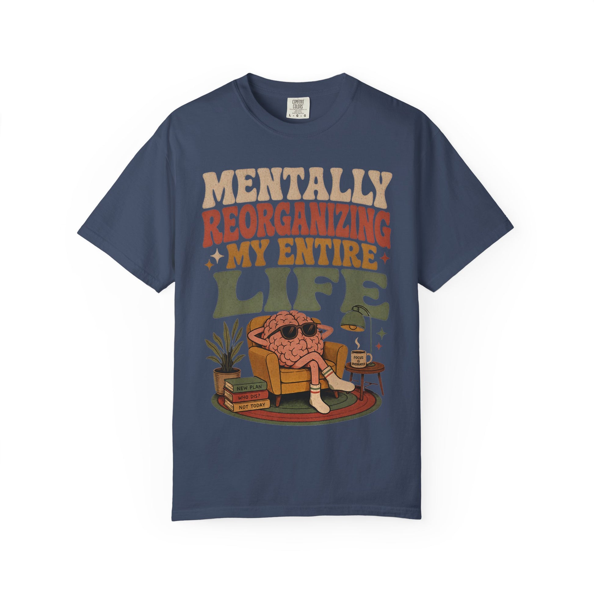 T-Shirt — "Mentally Reorganizing My Entire Life" Retro Graphic Tee image