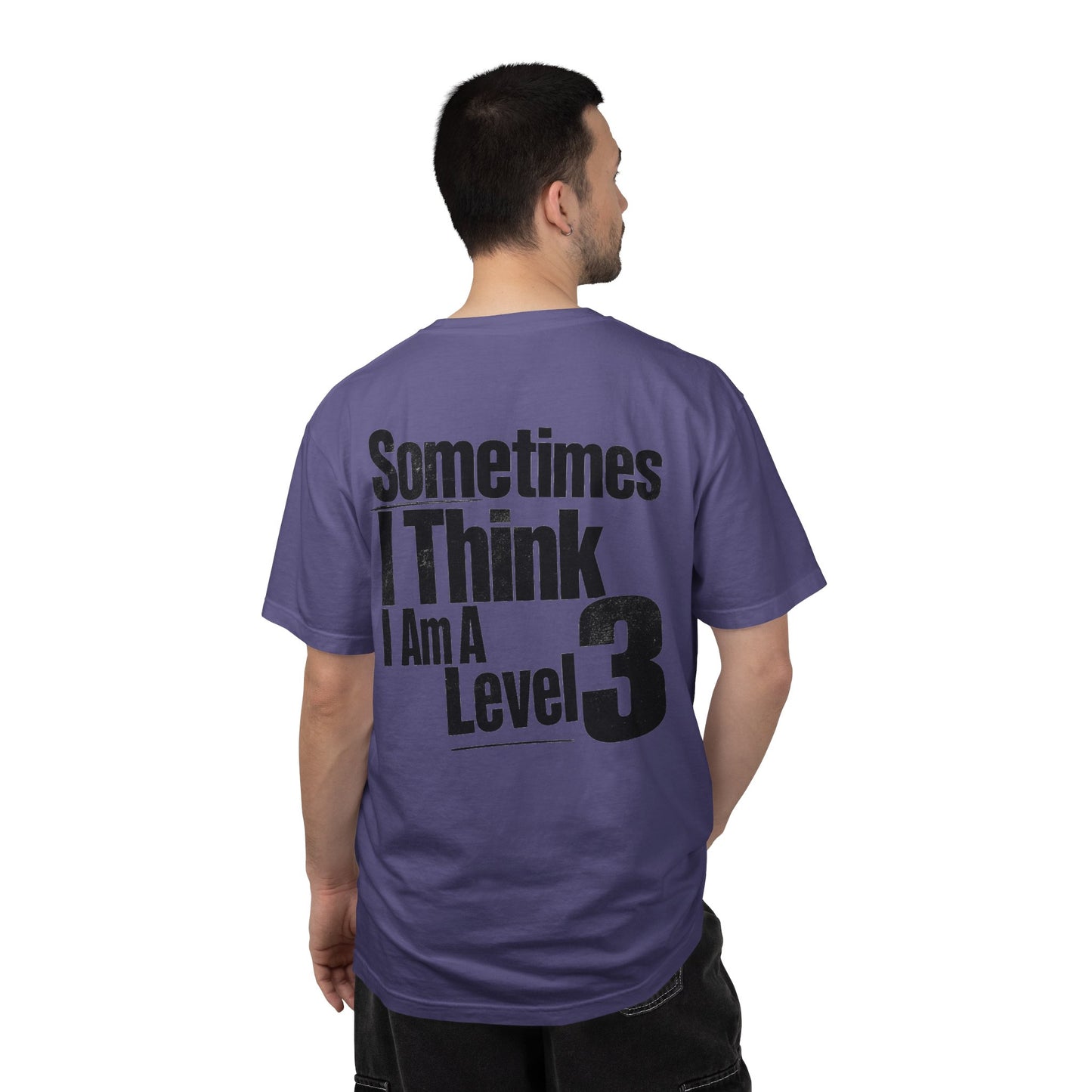 Level 3 Funny Graphic T-Shirt — "Sometimes I Think I Am A Level 3" - ASD Levels - PRINT IS ON BACK image 28