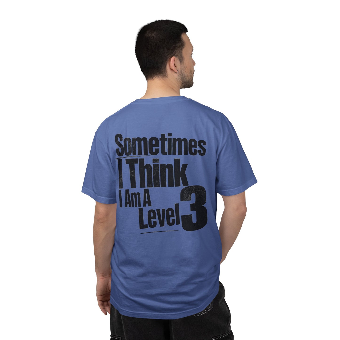 Level 3 Funny Graphic T-Shirt — "Sometimes I Think I Am A Level 3" - ASD Levels - PRINT IS ON BACK image 22