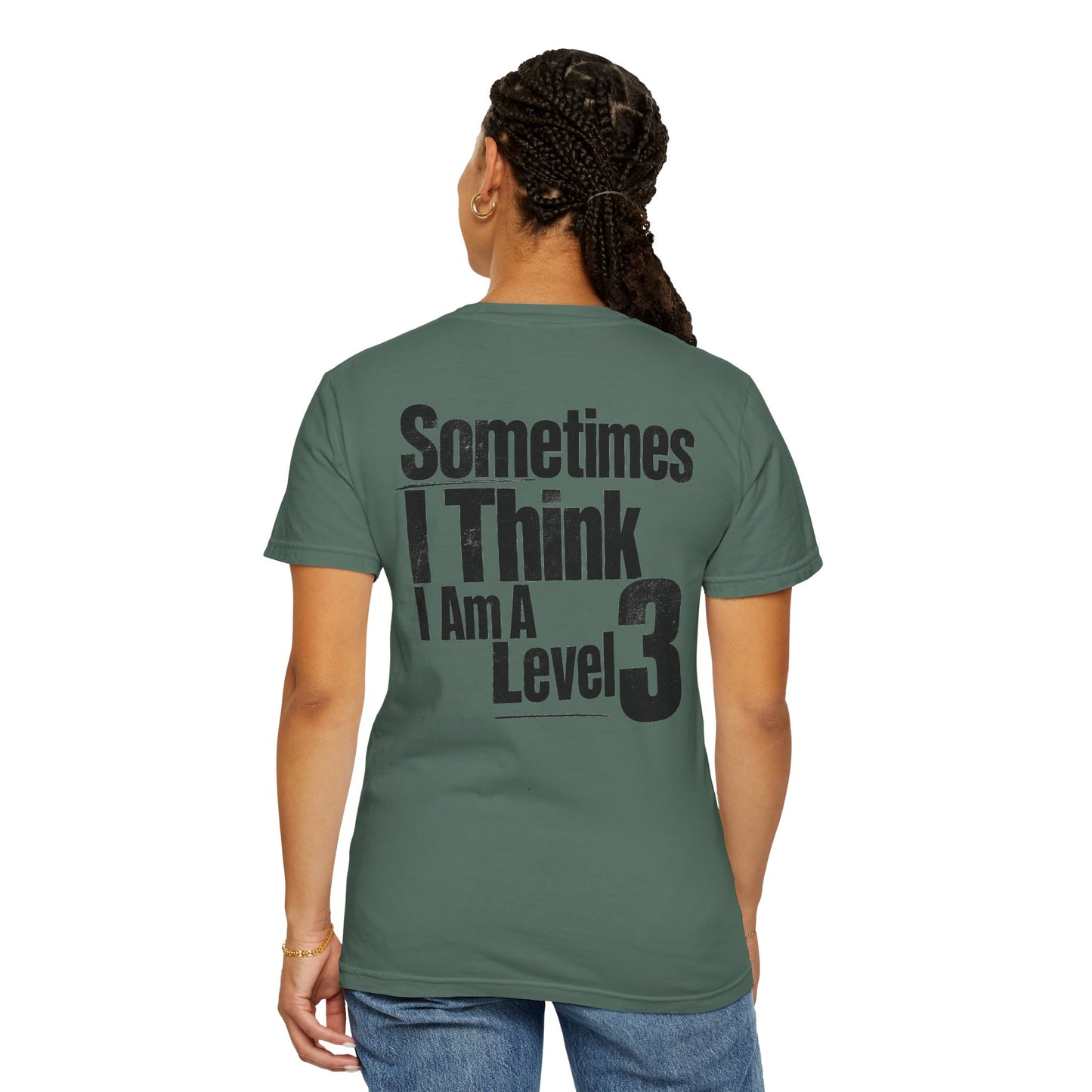 Level 3 Funny Graphic T-Shirt — "Sometimes I Think I Am A Level 3" - ASD Levels - PRINT IS ON BACK image