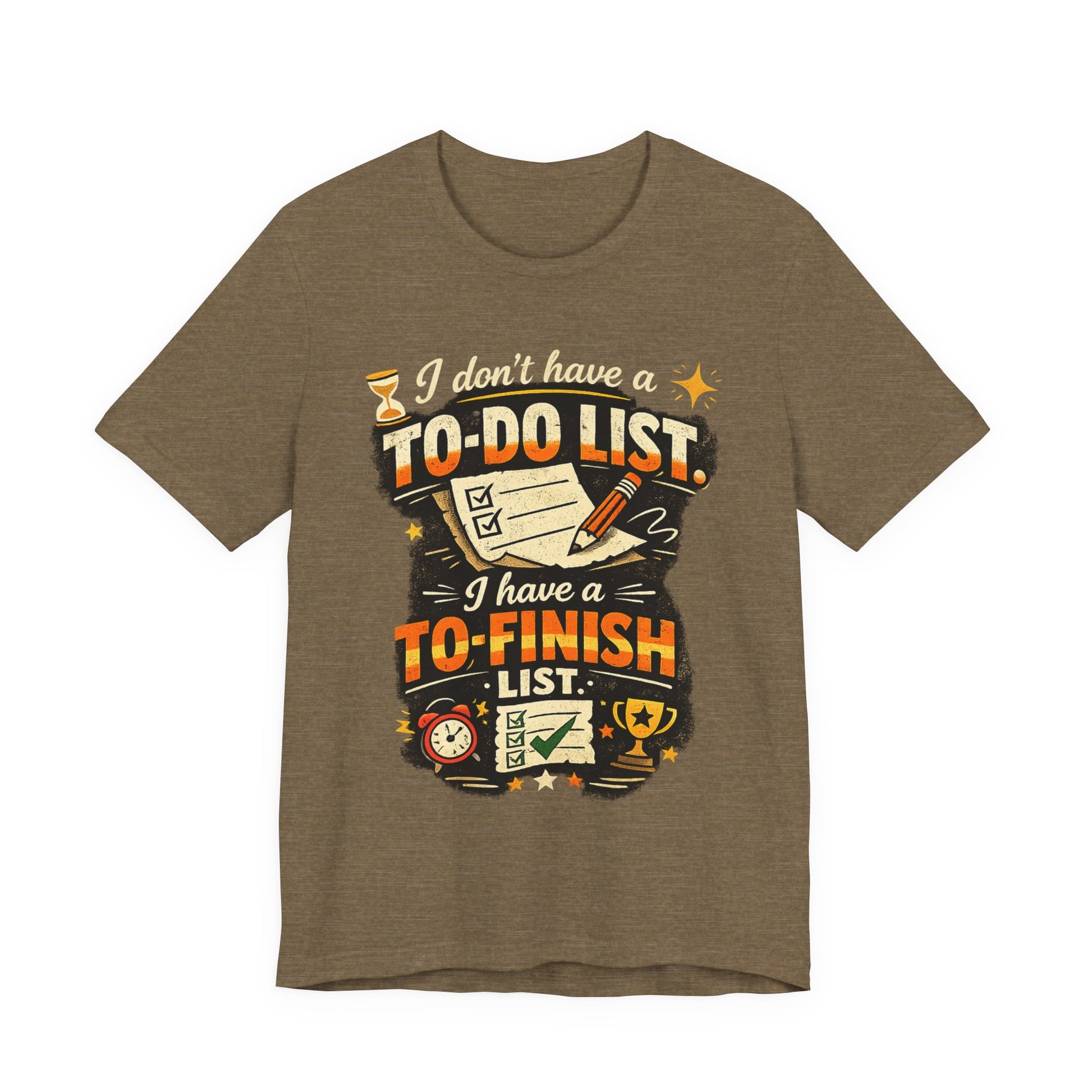 To-Finish List Shirt — Funny Productivity Graphic Tee ('I don't have a To-Do List, I have a To-Finish List') image