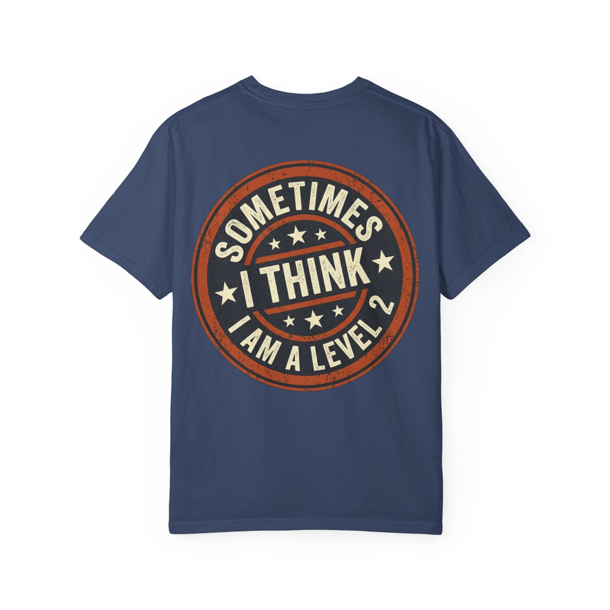 Sometimes I think I Am A Level 2 Tee Shirt -PRINT ON BACK- Comical T-Shirt -ASD Levels image