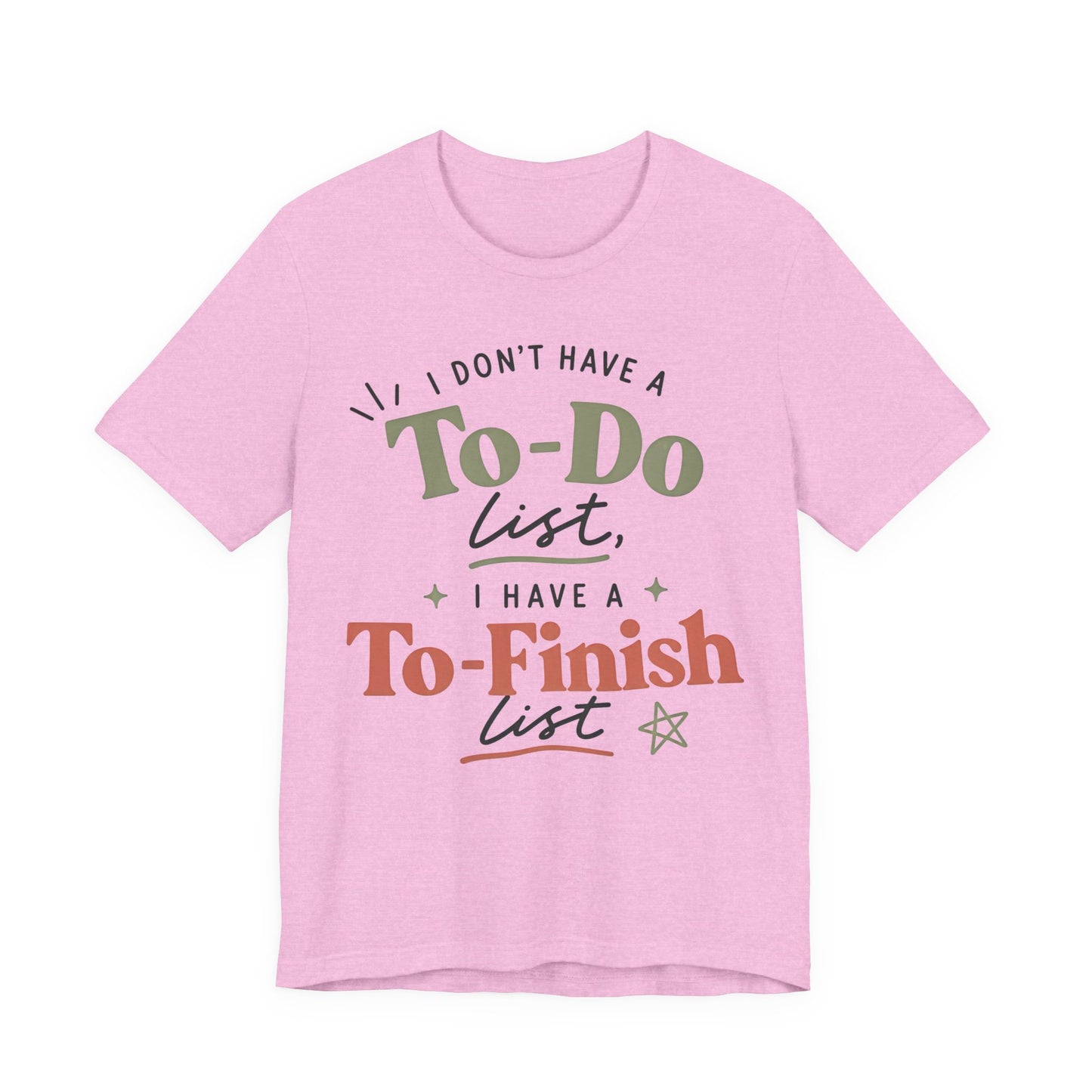 T-Shirt — “I Don’t Have a To-Do List, I Have a To-Finish List”- AuDHD inspired- Motivational Casual Tee image