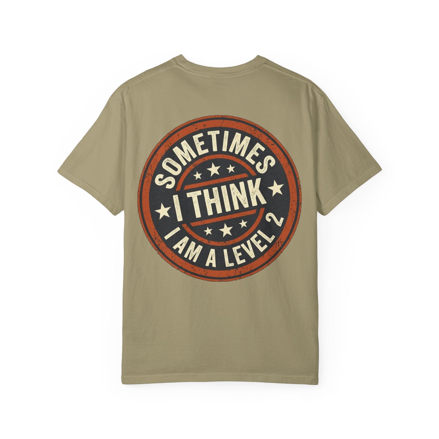 Sometimes I think I Am A Level 2 Tee Shirt -PRINT ON BACK- Comical T-Shirt -ASD Levels image