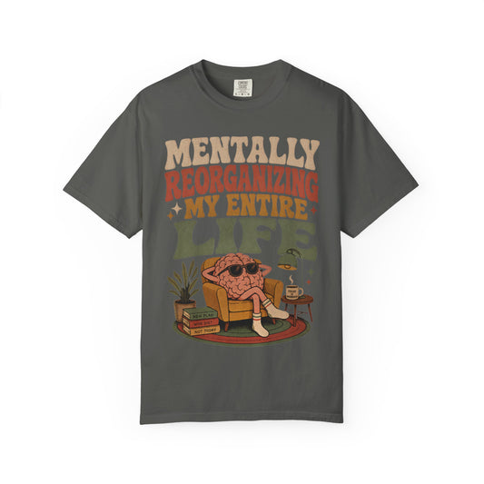 T-Shirt — "Mentally Reorganizing My Entire Life" Retro Graphic Tee image 0