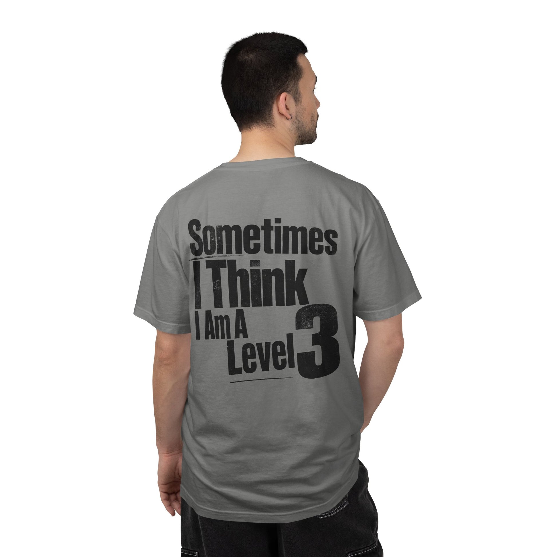 Level 3 Funny Graphic T-Shirt — "Sometimes I Think I Am A Level 3" - ASD Levels - PRINT IS ON BACK image 25
