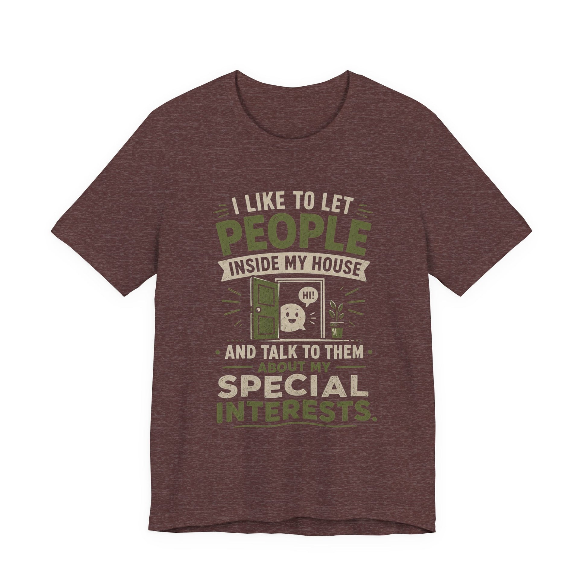 T-Shirt — “I Like to Let People Inside My House and Talk to Them About My Special Interests” Novelty Tee image
