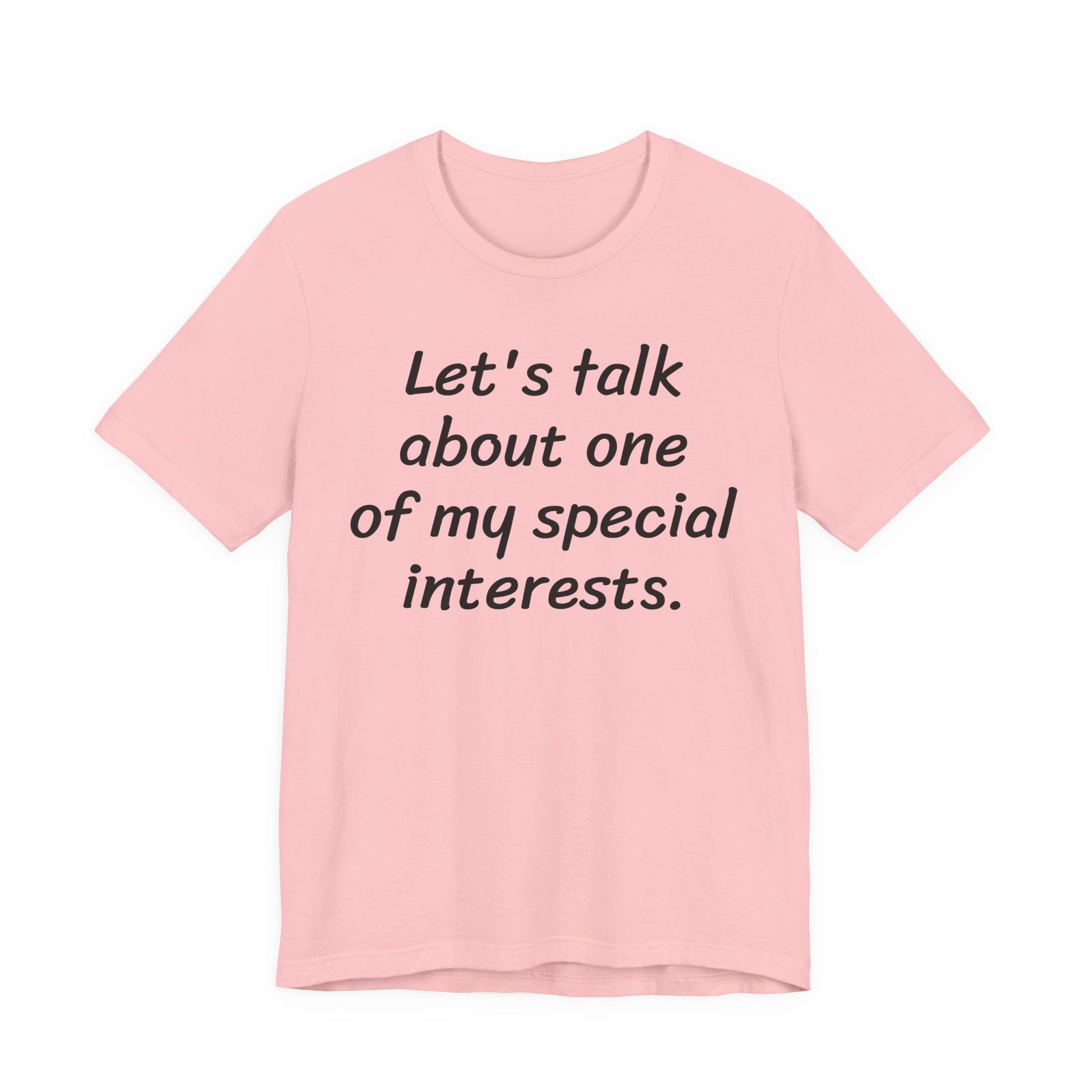 Let's Talk About One Of My Special Interests T-Shirt — Funny Neurodivergent Humor Tee image