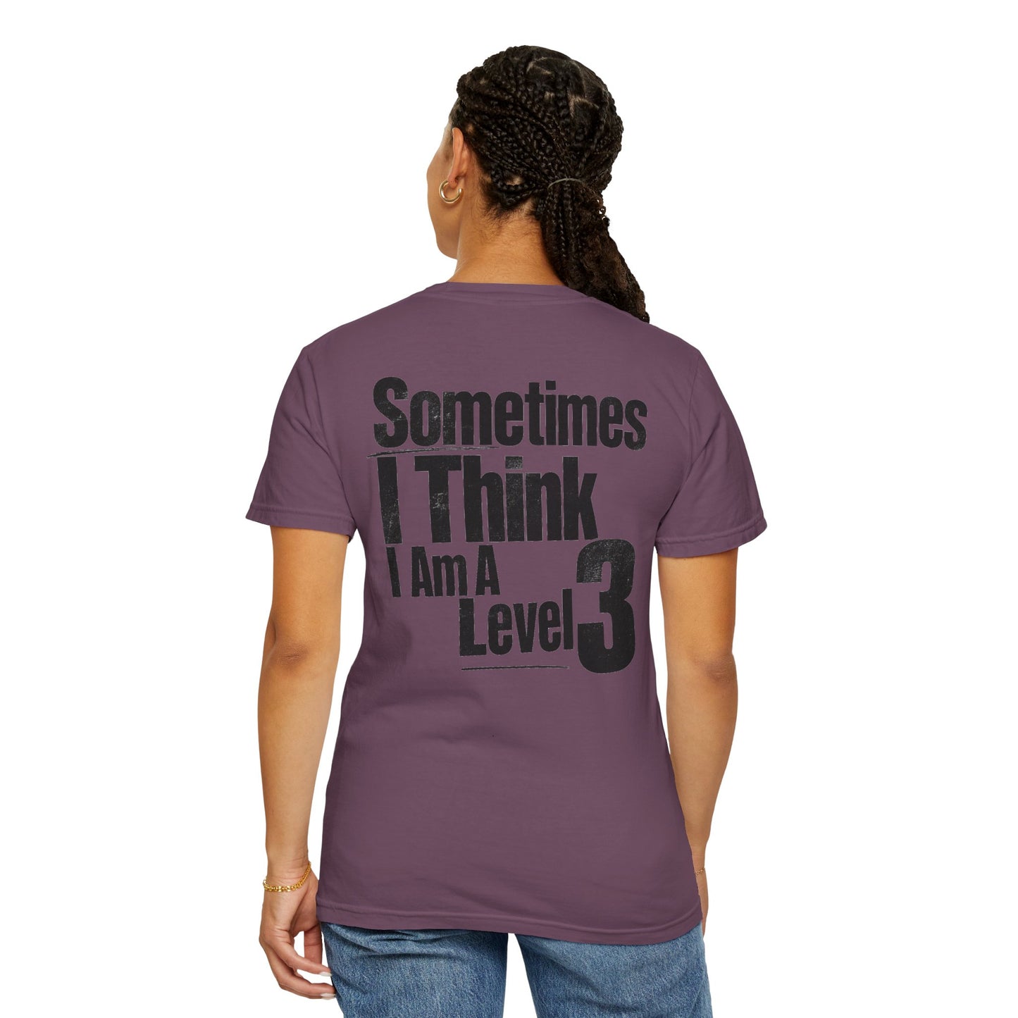 Level 3 Funny Graphic T-Shirt — "Sometimes I Think I Am A Level 3" - ASD Levels - PRINT IS ON BACK image