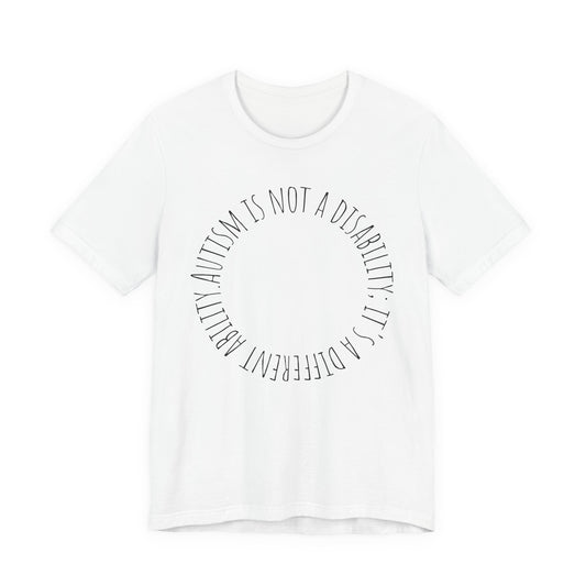 Autism Awareness - Autism Is Not a Disability Tee — A Different Ability -Circle Graphic T-Shirt image 0