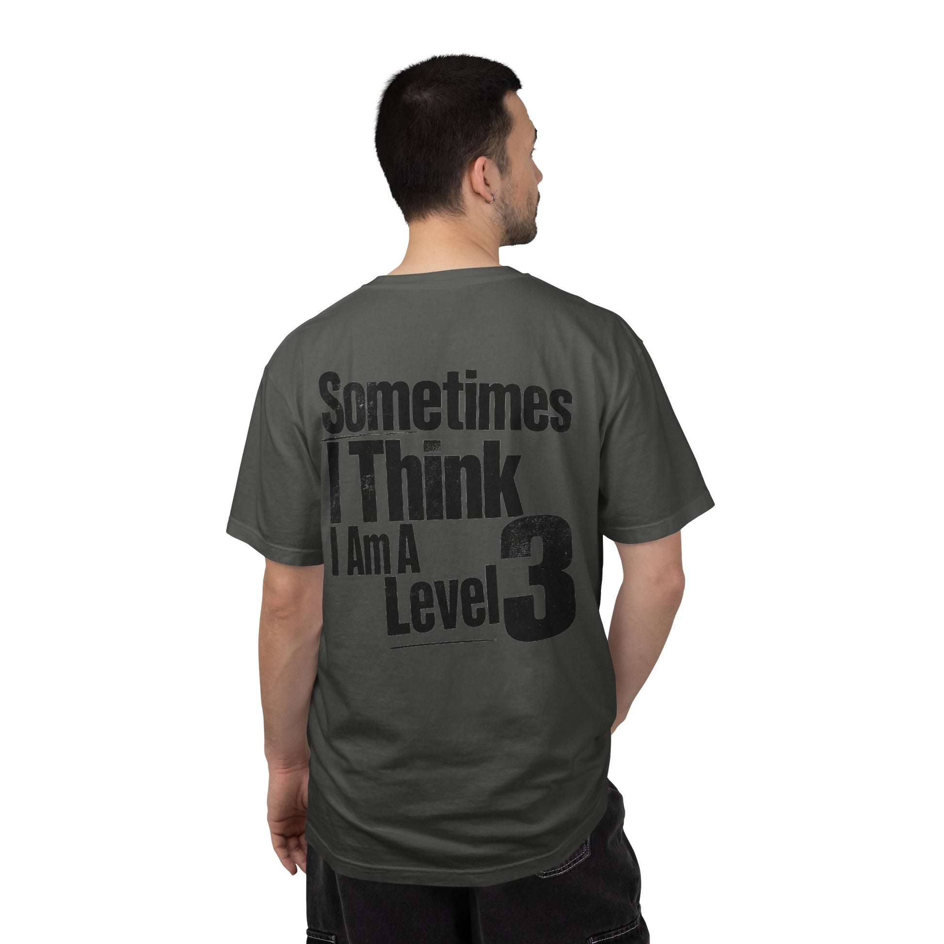 Level 3 Funny Graphic T-Shirt — "Sometimes I Think I Am A Level 3" - ASD Levels - PRINT IS ON BACK image