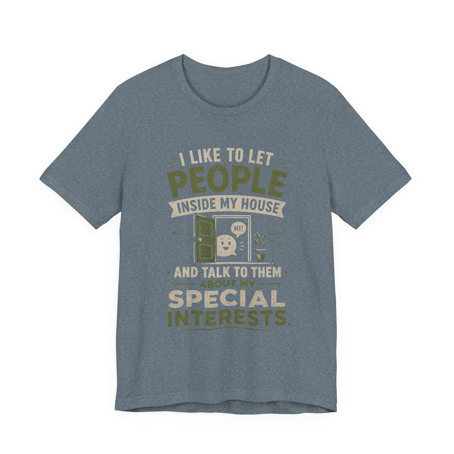 T-Shirt — “I Like to Let People Inside My House and Talk to Them About My Special Interests” Novelty Tee image