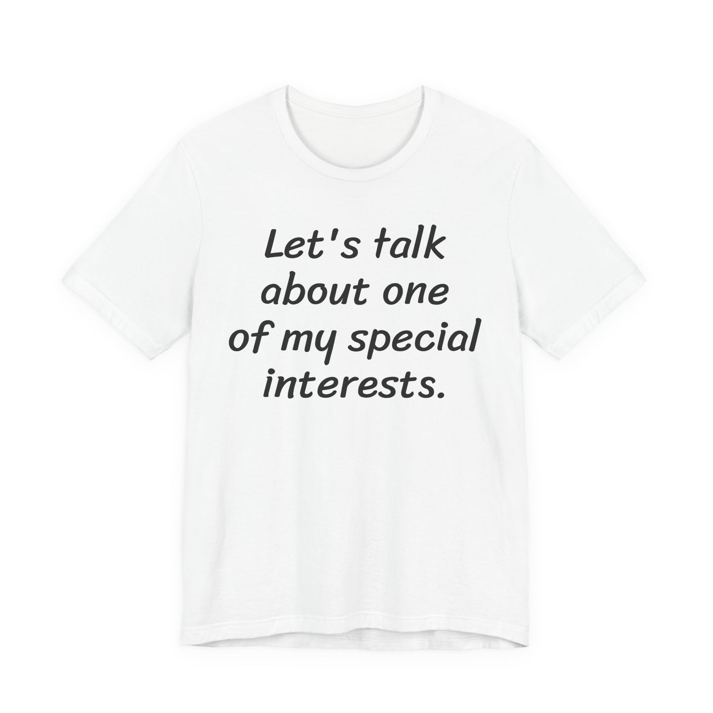 Let's Talk About One Of My Special Interests T-Shirt — Funny Neurodivergent Humor Tee image