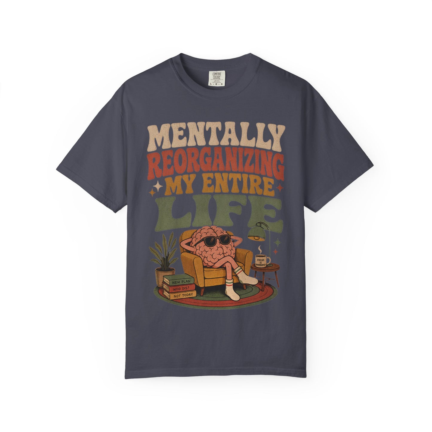 T-Shirt — "Mentally Reorganizing My Entire Life" Retro Graphic Tee image
