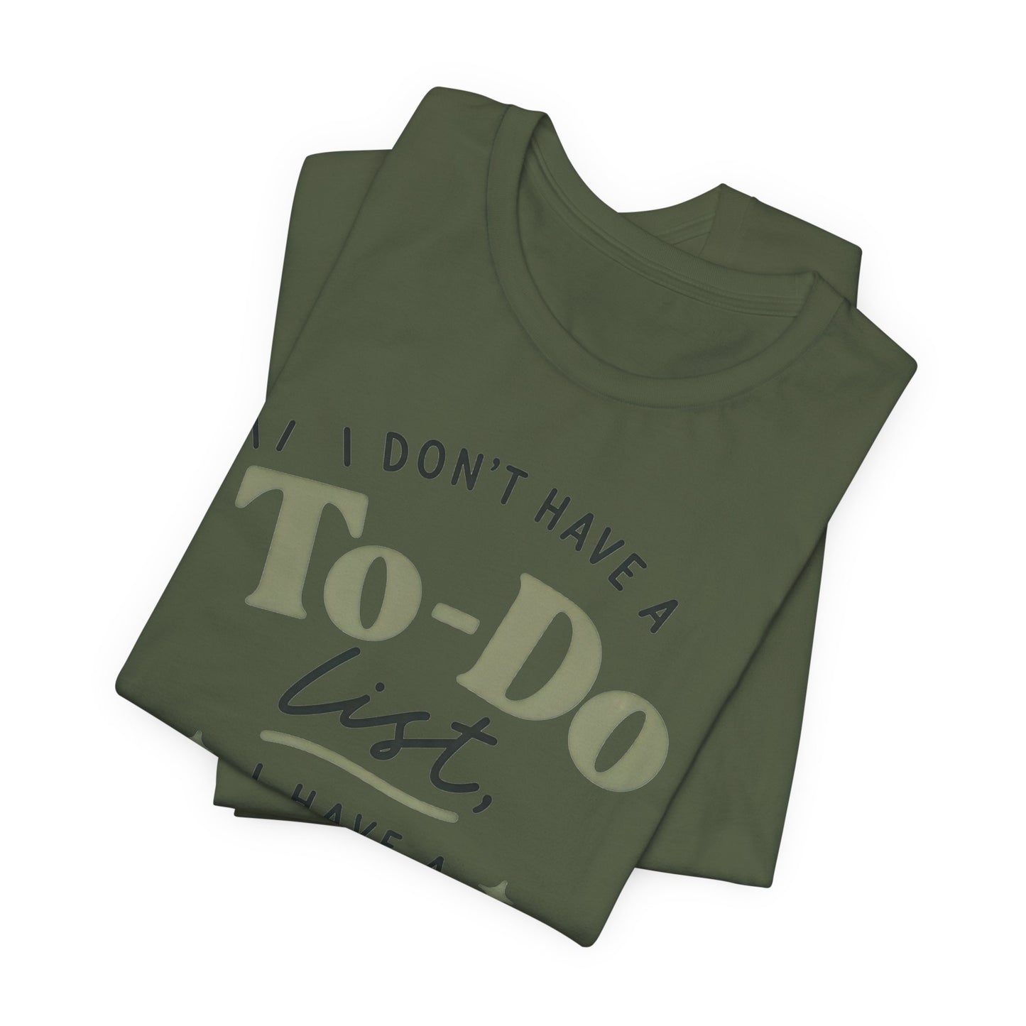T-Shirt — “I Don’t Have a To-Do List, I Have a To-Finish List”- AuDHD inspired- Motivational Casual Tee image 14